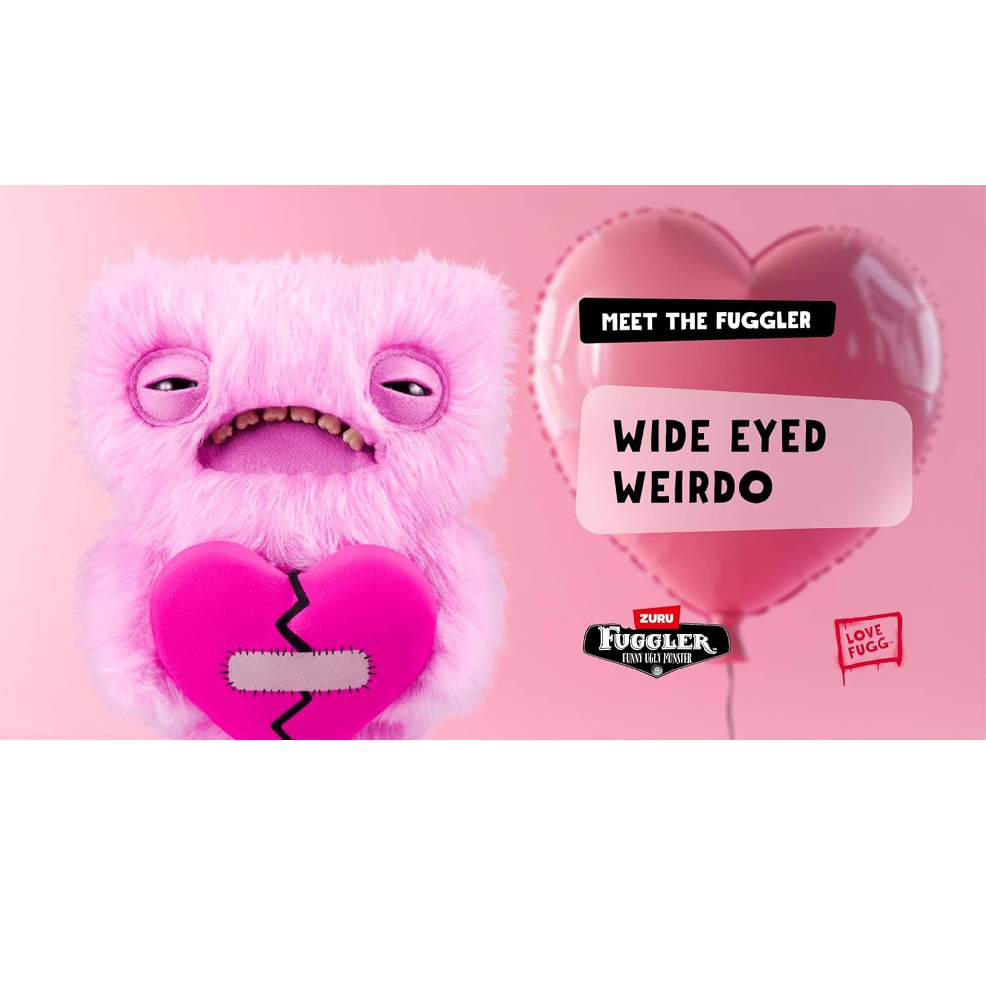 MEET THE FUGGLER  
WIDE EYED WEIRDO  

ZURU FUGGLER  
FURRY FRIENDS  

LOVE FUGG