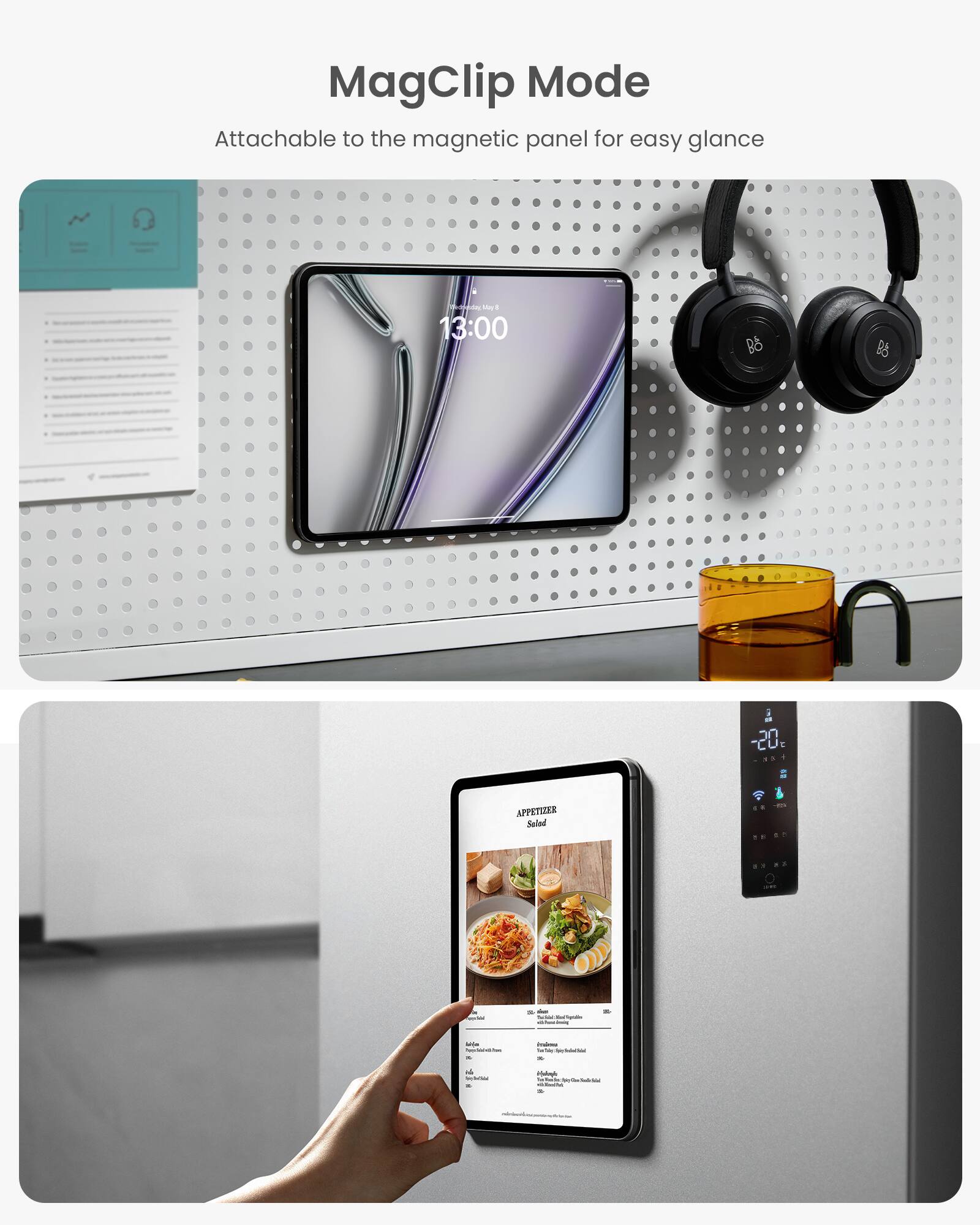 MagClip Mode Attachable to the magnetic panel for easy glance.