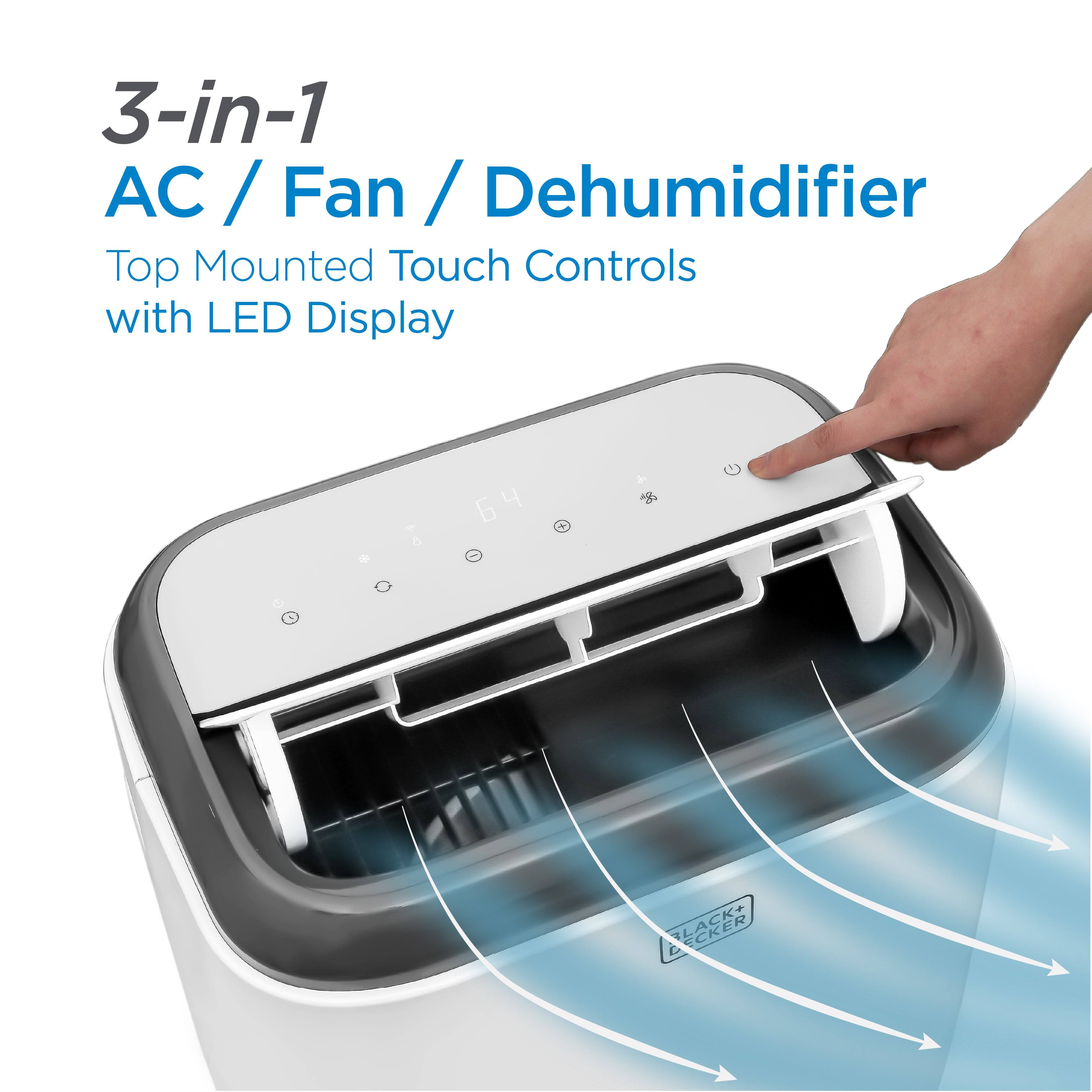 3-in-1 AC / Fan / Dehumidifier
Top Mounted Touch Controls with LED Display
