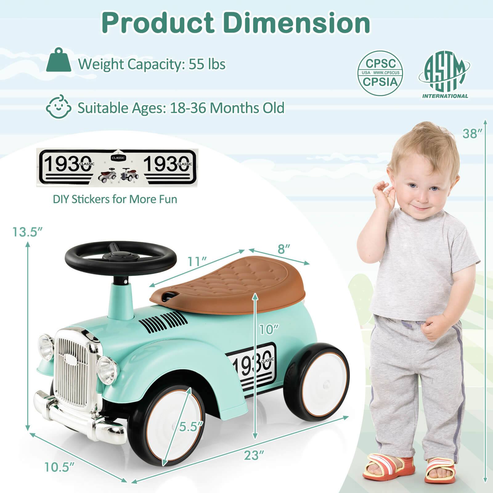 Product Dimension

Weight Capacity: 55 lbs

Suitable Ages: 18-36 Months Old

DIY Stickers for More Fun

13.5"  
11"  
8"  
10"  
5.5"  
10.5"  
23"  
38"