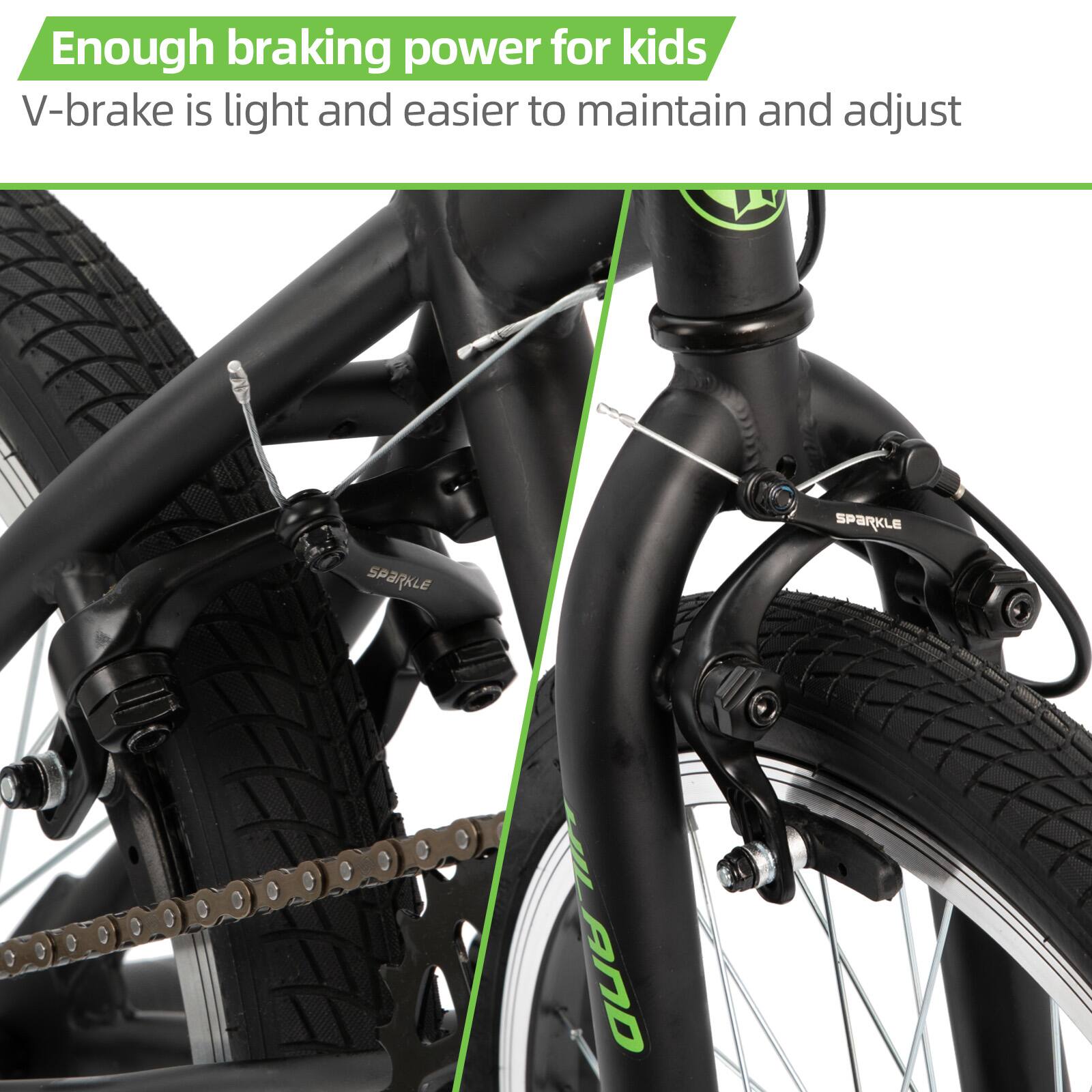 Enough braking power for kids  
V-brake is light and easier to maintain and adjust