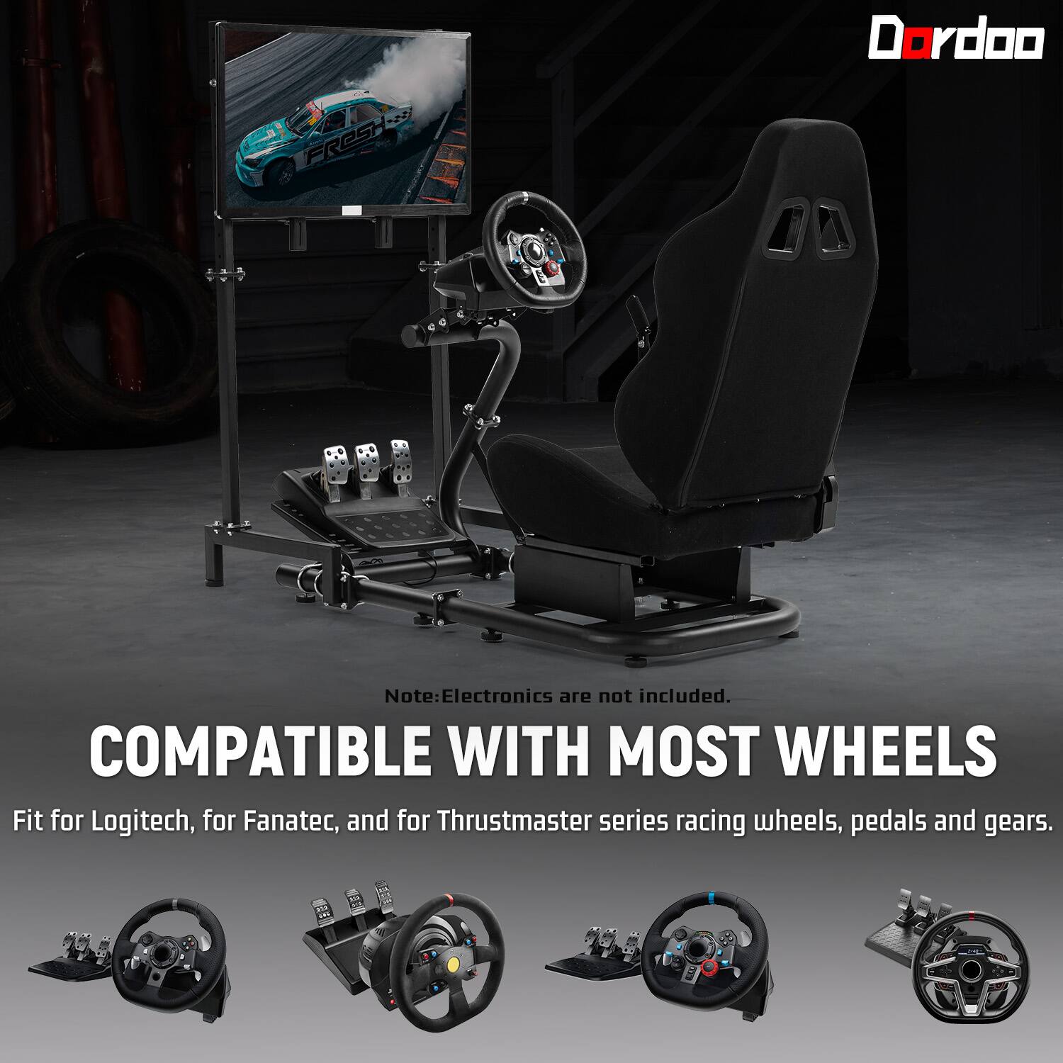 FRESH  
Dordoo  

Note: Electronics are not included.  
COMPATIBLE WITH MOST WHEELS  
Fit for Logitech, for Fanatec, and for Thrustmaster series racing wheels, pedals and gears.