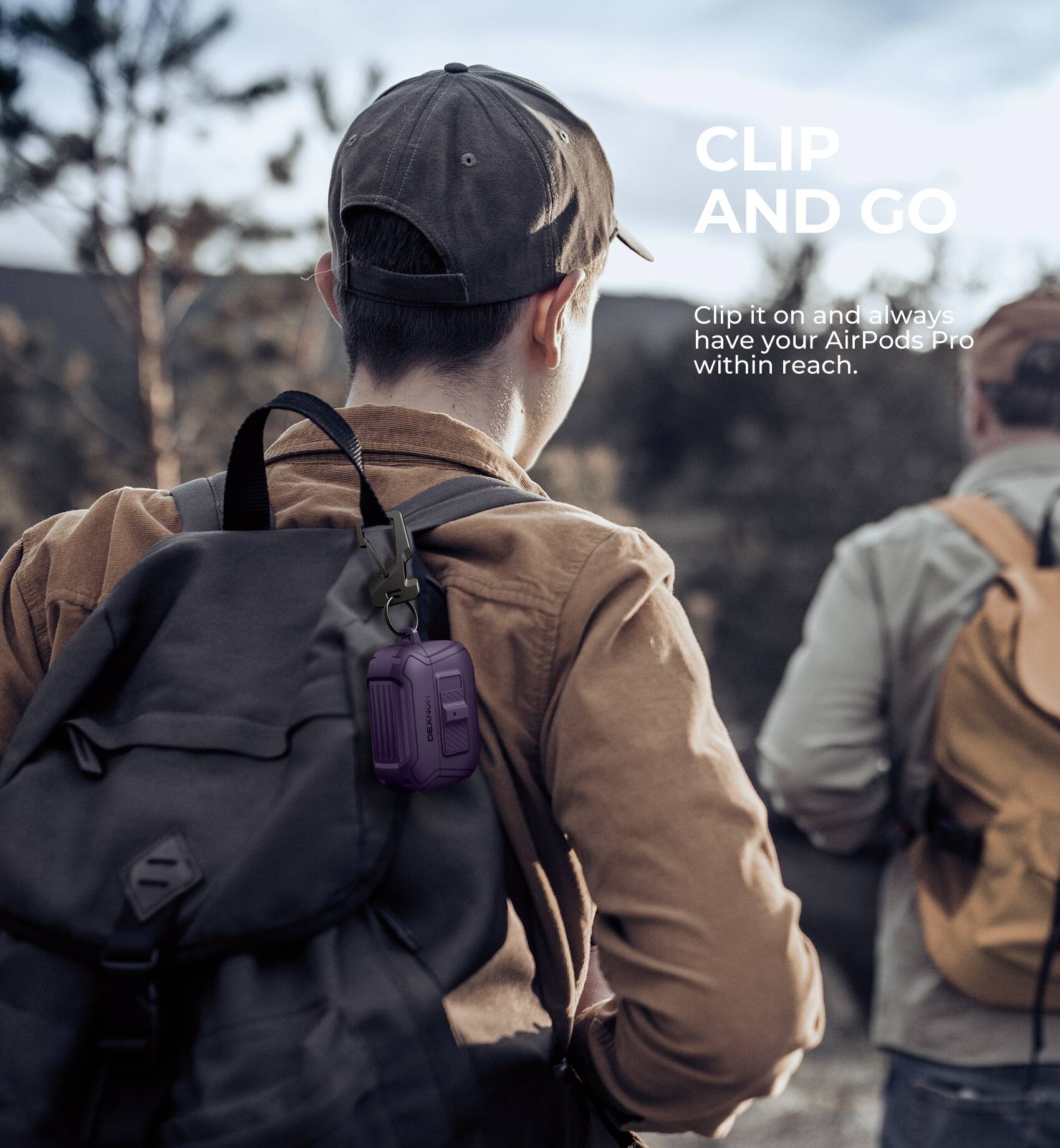 CLIP AND GO  
Clip it on and always have your AirPods Pro within reach.