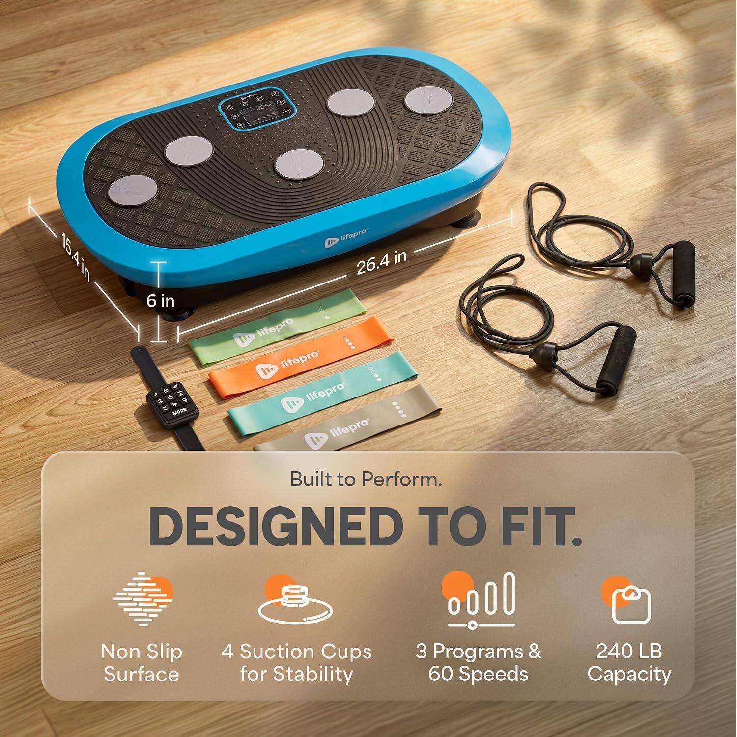 15.4 in  
6 in  
26.4 in  

lifepro  
lifepro  
lifepro  
lifepro  

Built to Perform.  
DESIGNED TO FIT.  
Non Slip Surface  
4 Suction Cups for Stability  
3 Programs & 60 Speeds  
240 LB Capacity