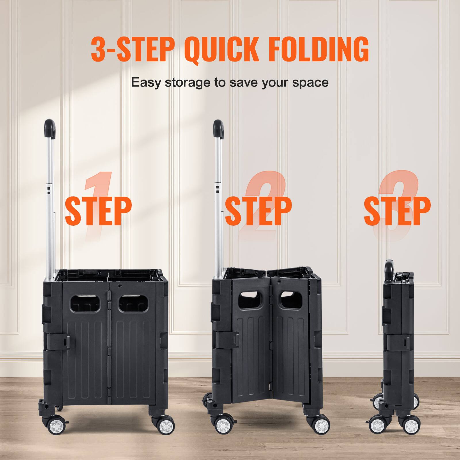 3-STEP QUICK FOLDING
Easy storage to save your space
1 STEP
2 STEP
3 STEP