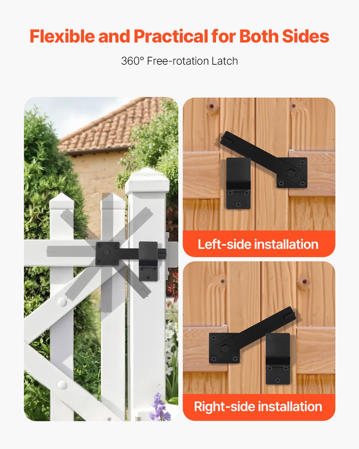 Flexible and Practical for Both Sides

360° Free-rotation Latch

Left-side installation

Right-side installation
