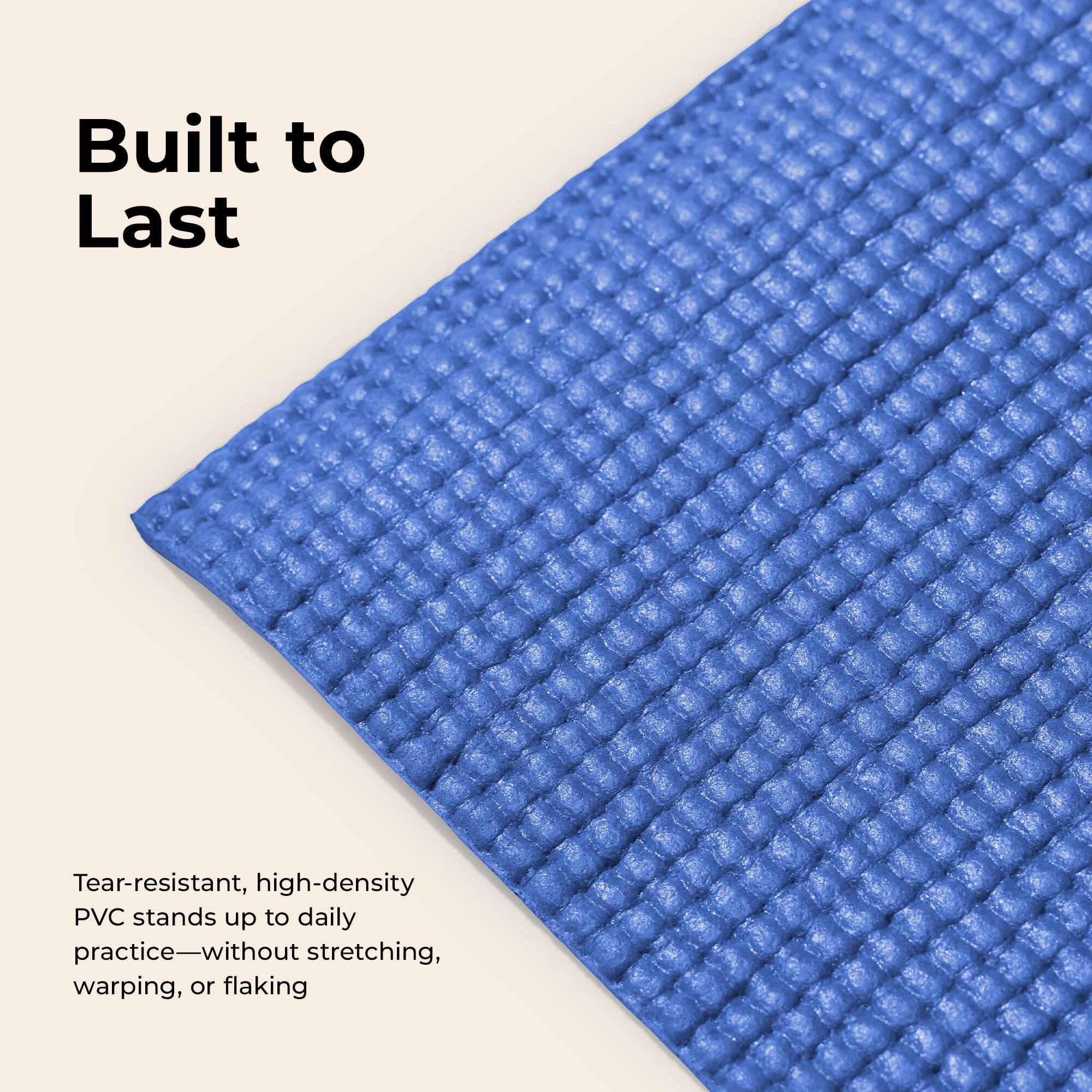Built to Last

Tear-resistant, high-density PVC stands up to daily practice—without stretching, warping, or flaking