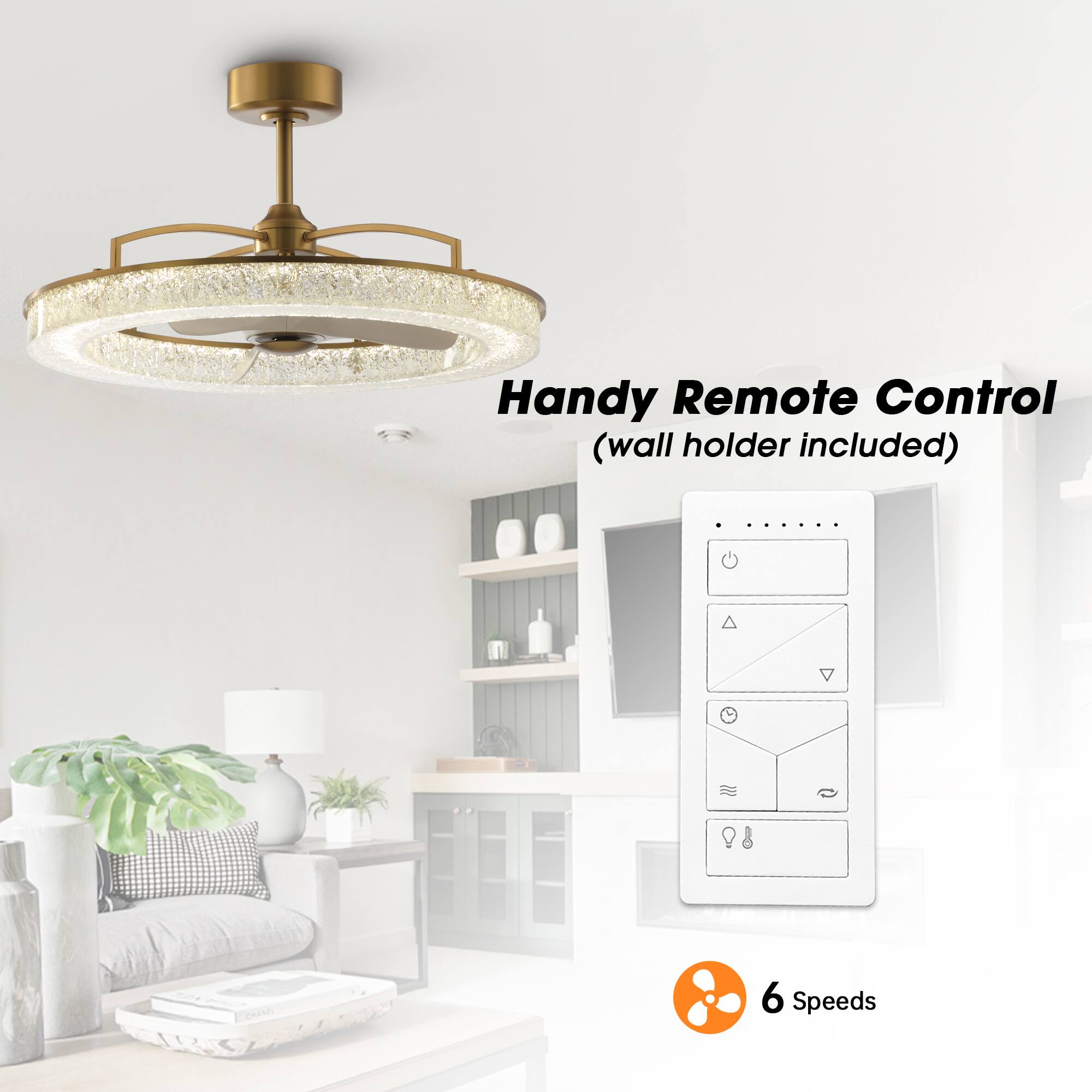 Handy Remote Control (wall holder included)  
6 Speeds