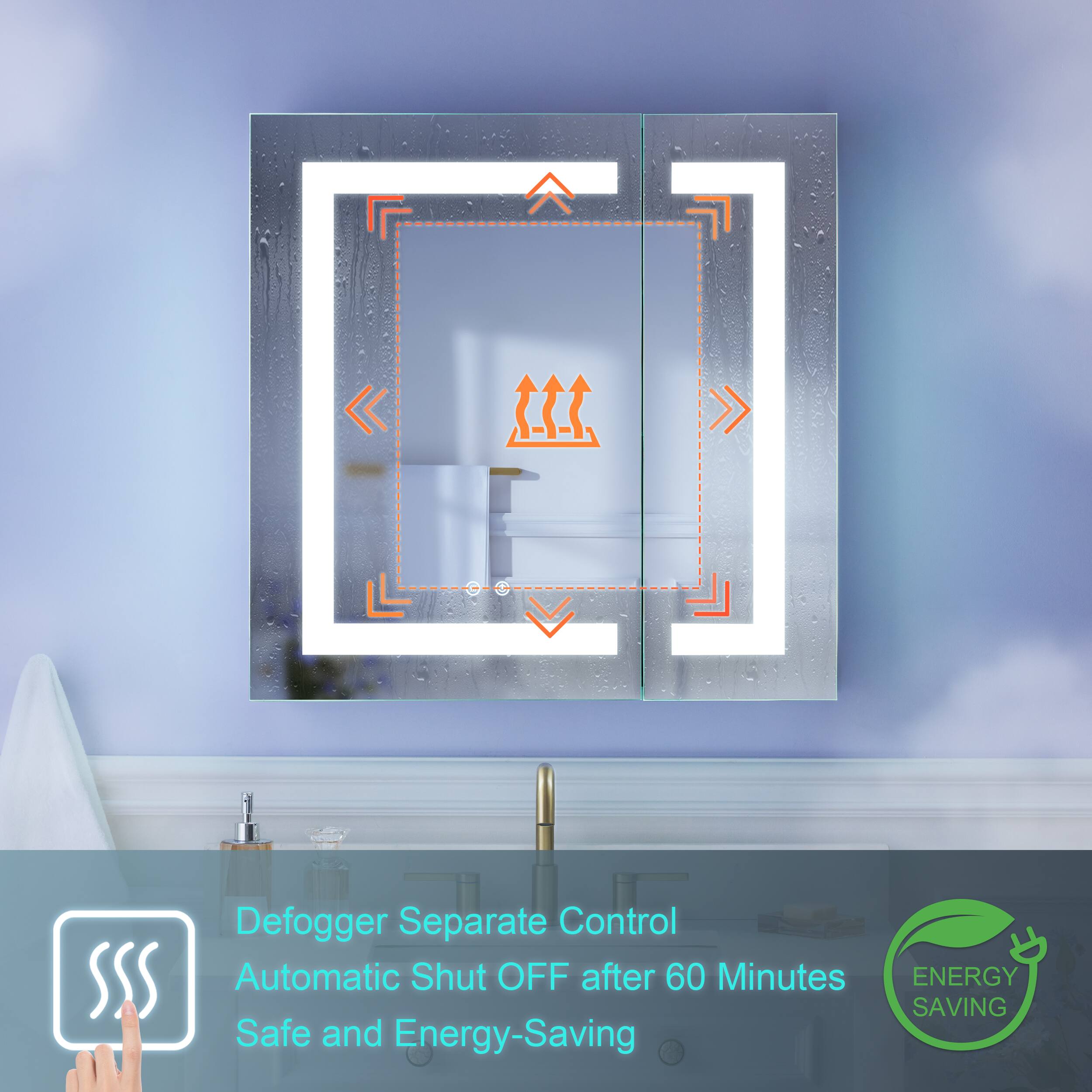 Defogger Separate Control  
Automatic Shut OFF after 60 Minutes  
Safe and Energy-Saving