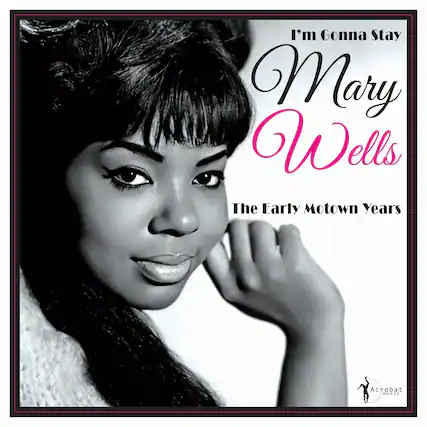 I'm Gonna Stay
Mary Wells
The Early Motown Years
Acrobat Music