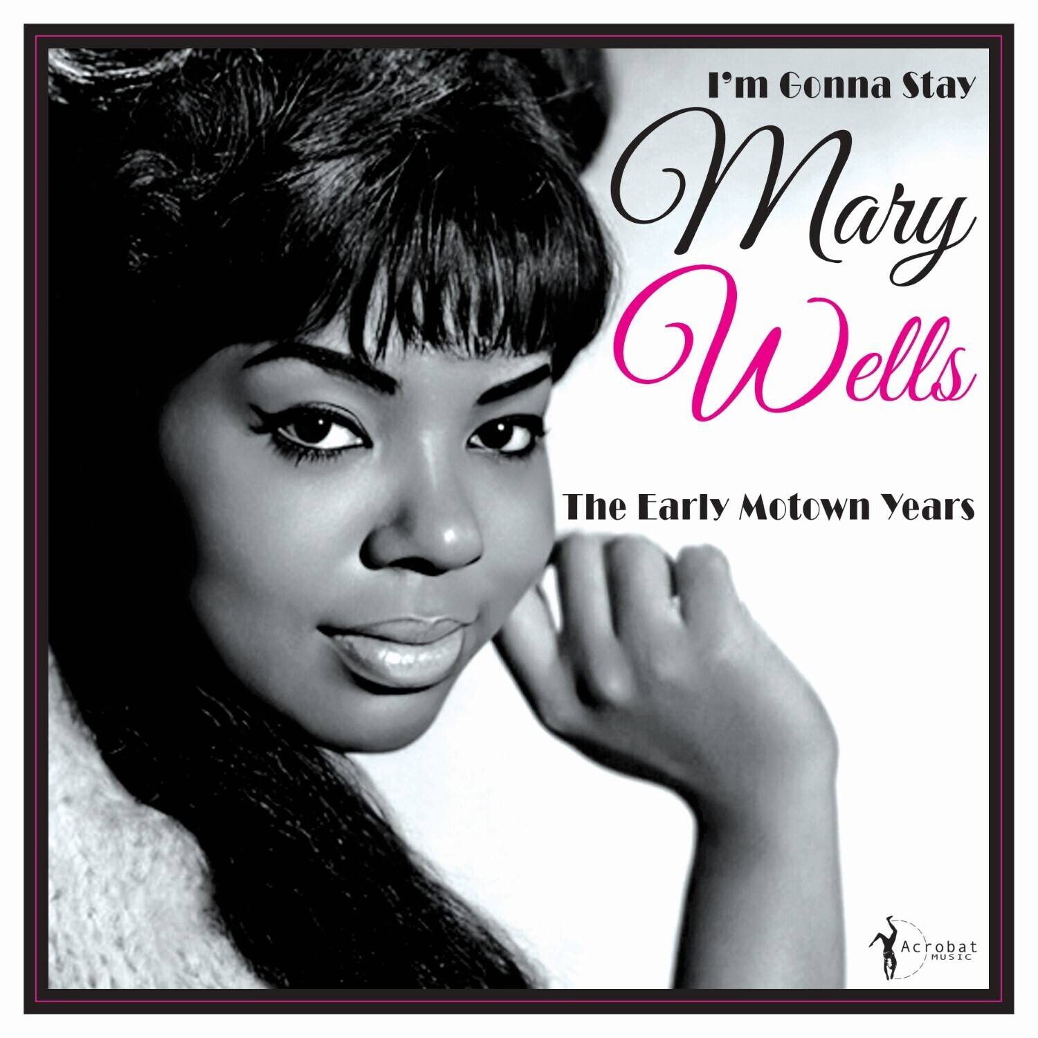 I'm Gonna Stay  
Mary Wells  
The Early Motown Years  

Acrobat Music