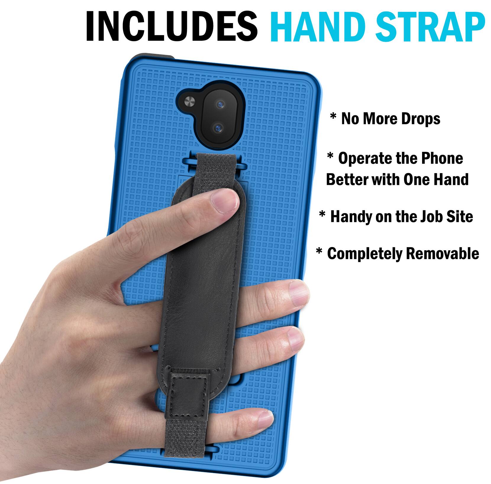 INCLUDES HAND STRAP

* No More Drops
* Operate the Phone Better with One Hand
* Handy on the Job Site
* Completely Removable