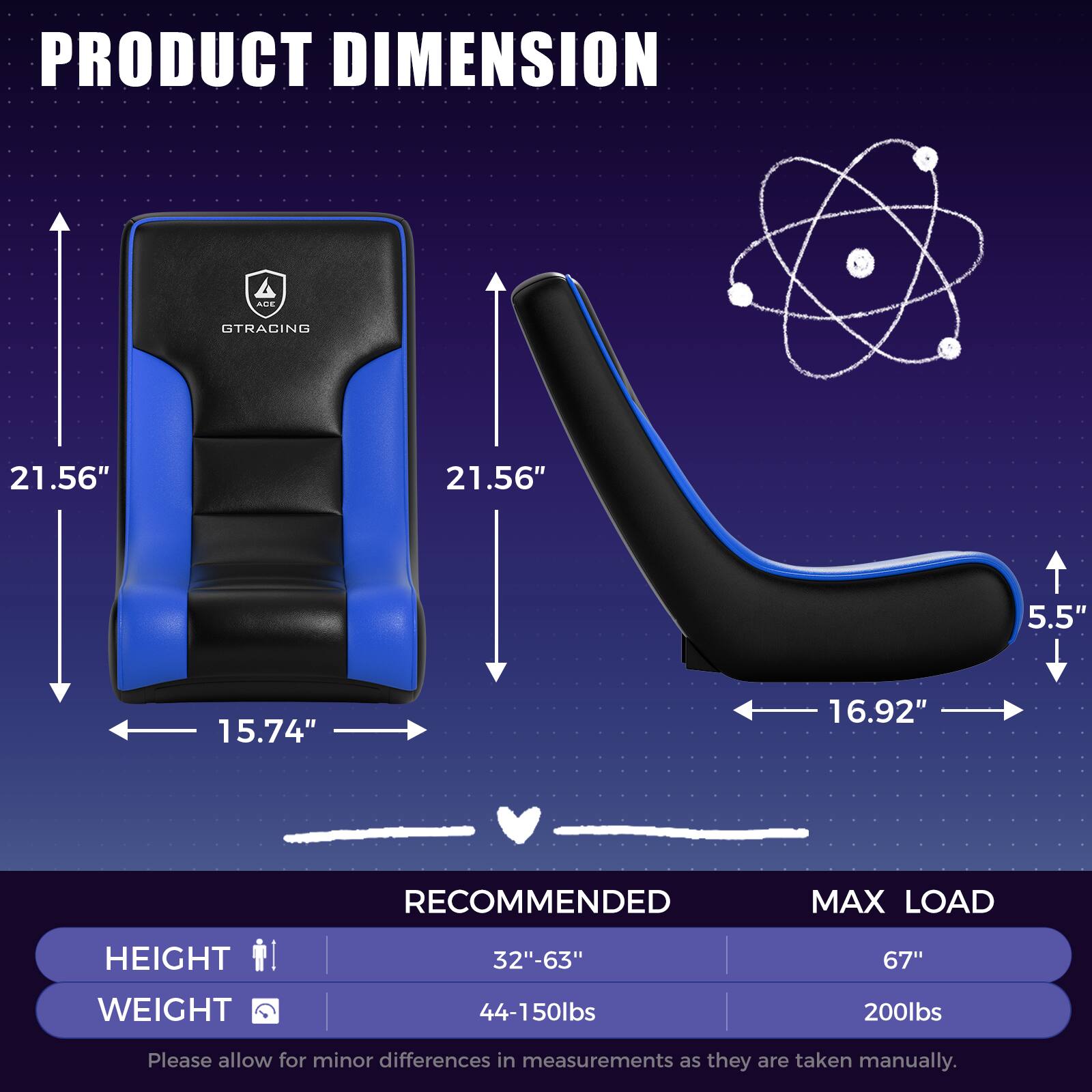 PRODUCT DIMENSION  
AOE GTRACING  
21.56" x 21.56" x 5.5" x 15.74" x 16.92"  

RECOMMENDED MAX LOAD  
HEIGHT: 32"-63"  
WEIGHT: 44-150lbs  

MAX LOAD  
HEIGHT: 67"  
WEIGHT: 200lbs  

Please allow for minor differences in measurements as they are taken manually.