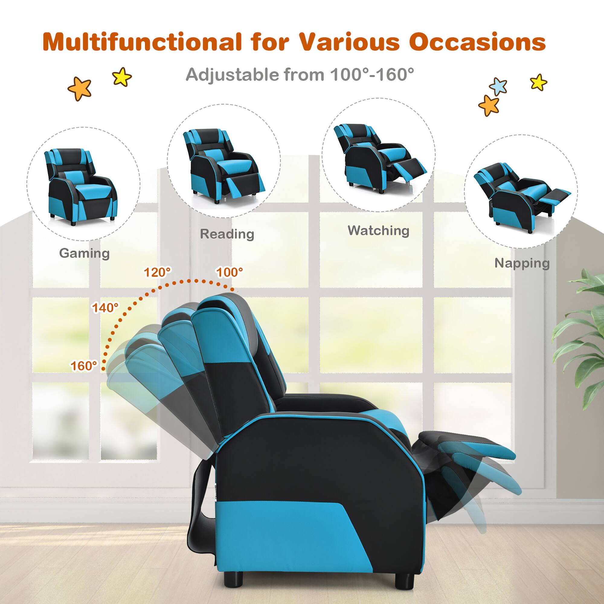 Multifunctional for Various Occasions  
Adjustable from 100°-160°  

Gaming  
120°  

Reading  
100°  

Watching  
140°  

Napping  
160°
