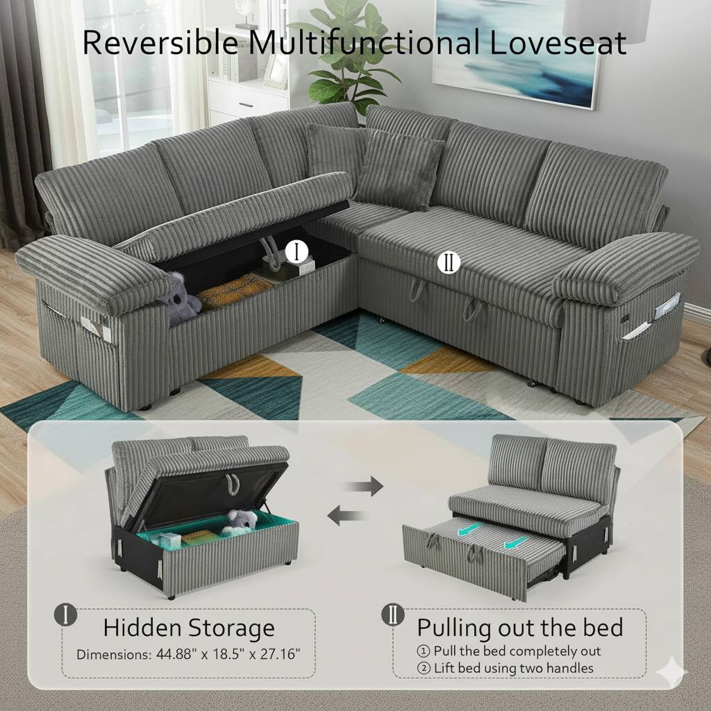 Reversible Multifunctional Loveseat

Hidden Storage
Dimensions: 44.88" x 18.5" x 27.16"

Pulling out the bed
1. Pull the bed completely out
2. Lift bed using two handles