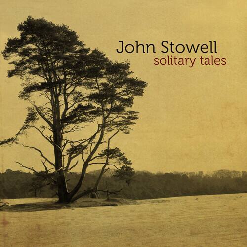 John Stowell - Solitary Tales  - COMPACT DISCS