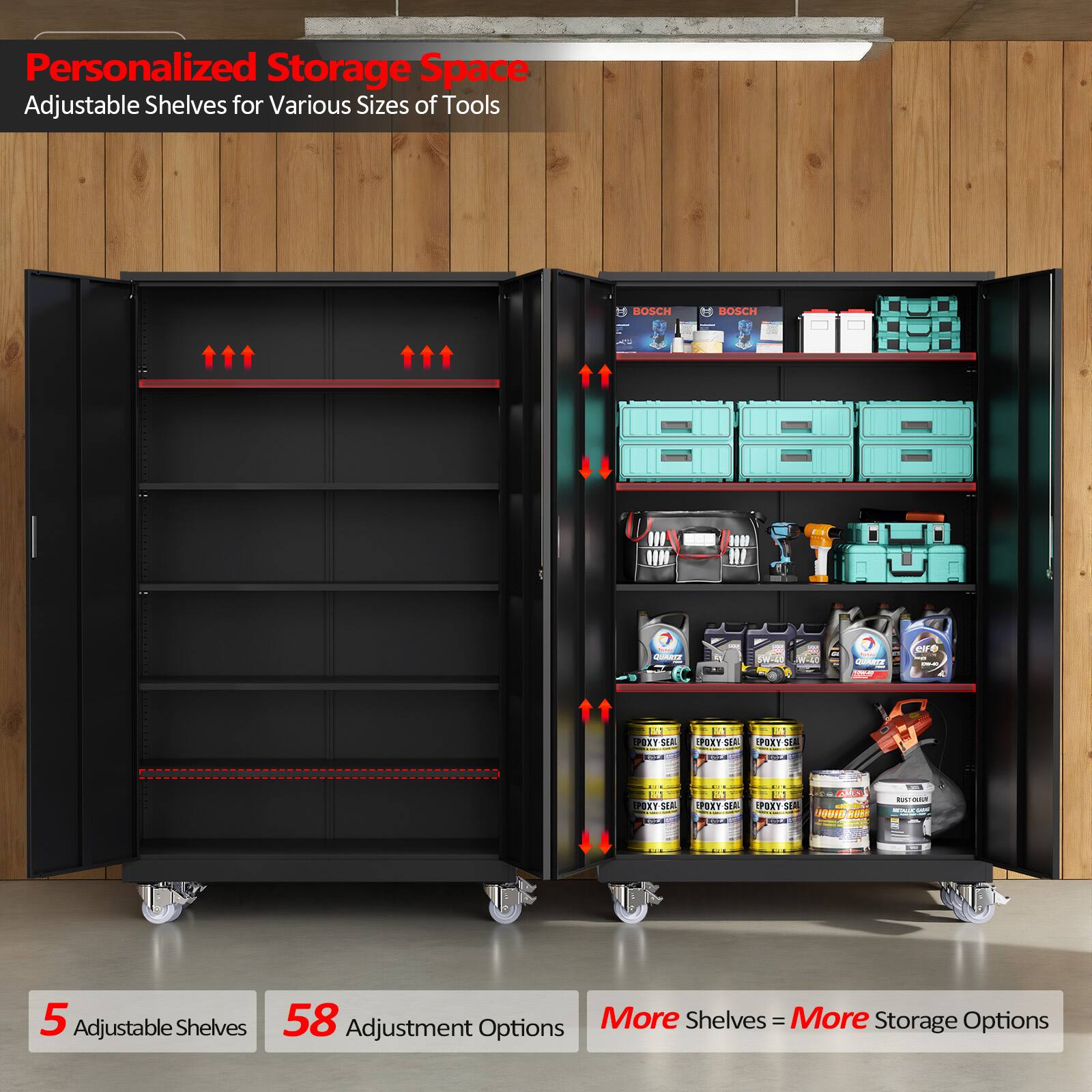 Personalized Storage Space  
Adjustable Shelves for Various Sizes of Tools

5 Adjustable Shelves  
58 Adjustment Options  
More Shelves = More Storage Options