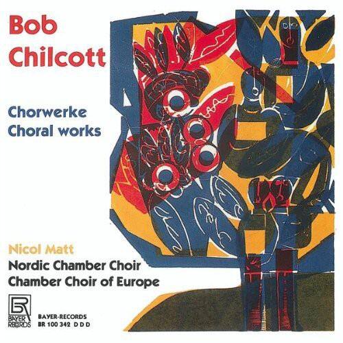 Chilcott / Matt / Nordic Chamber Choir - Choral Works   - COMPACT DISCS [CD] price history on PriceWatchPro