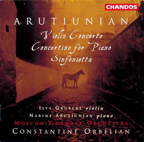 CHANDOS  
ARUTIUNIAN  
Violin Concerto  
Concertino for Piano  
Sinfonietta  

Ilya Grubert violin  
Narine Arutiunian piano  
Moscow Chamber Orchestra  
Constantine Orbelian
