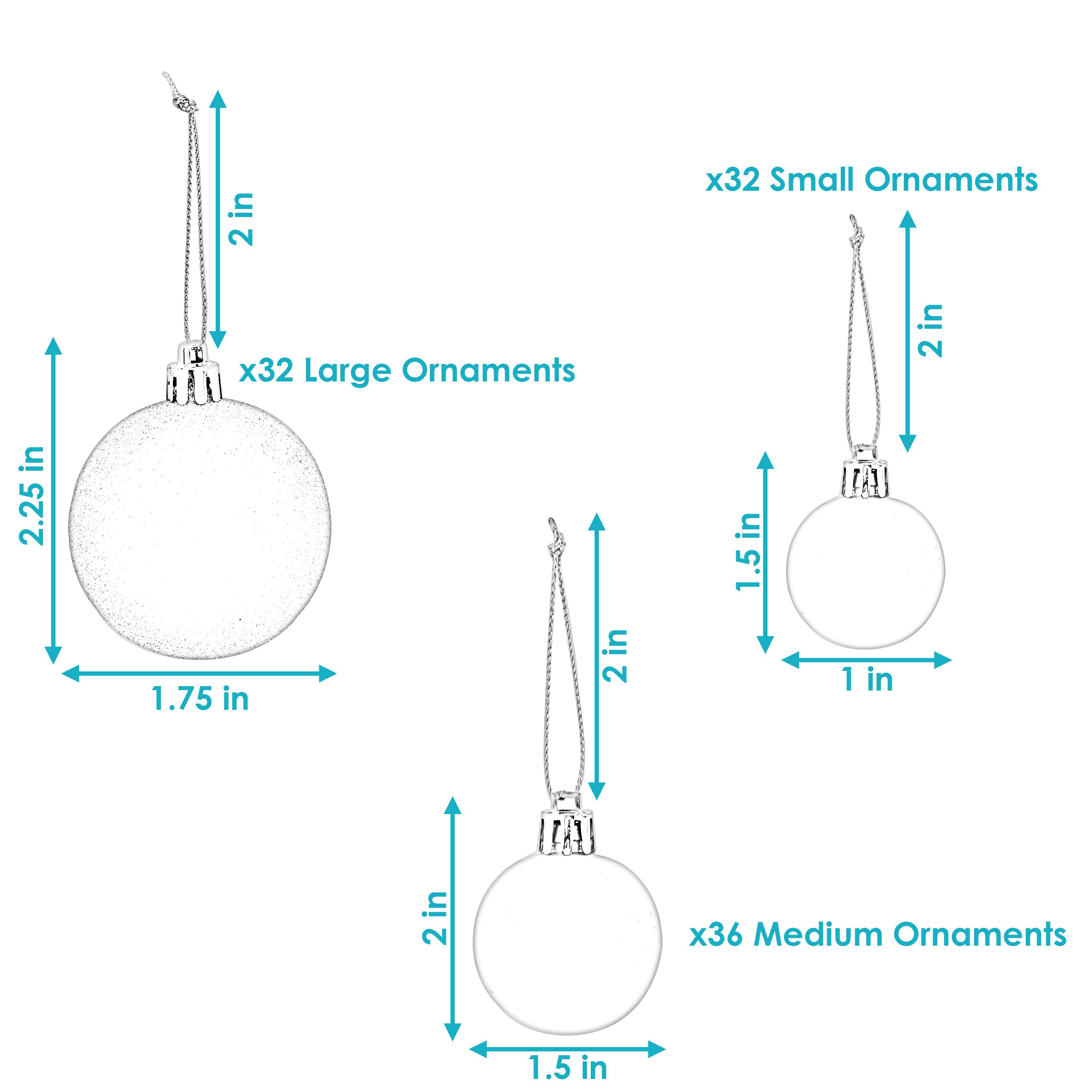 - 32 Large Ornaments: 2.25 in diameter, 1.75 in height
- 32 Small Ornaments: 1.5 in diameter, 1 in height
- 36 Medium Ornaments: 2 in diameter, 1.5 in height