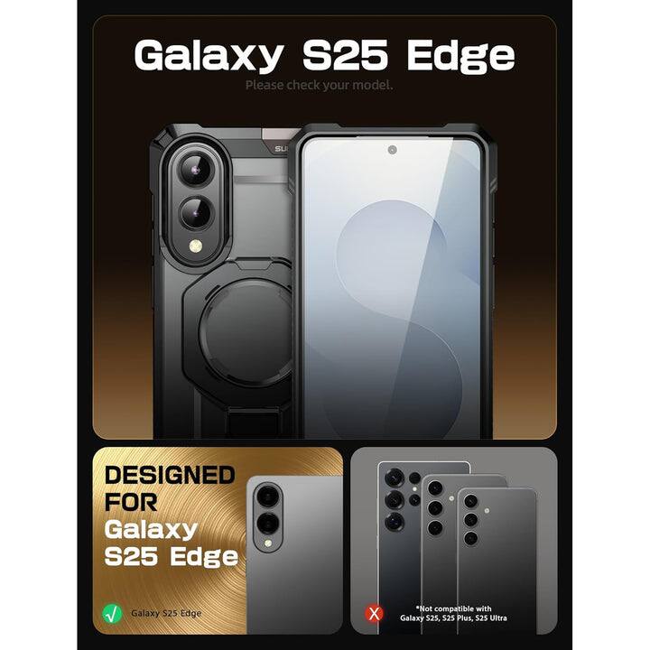 Galaxy S25 Edge  
Please check your model.  

DESIGNED FOR  
Galaxy S25 Edge  

Galaxy S25 Edge  

*Not compatible with Galaxy S25, S25 Plus, S25 Ultra
