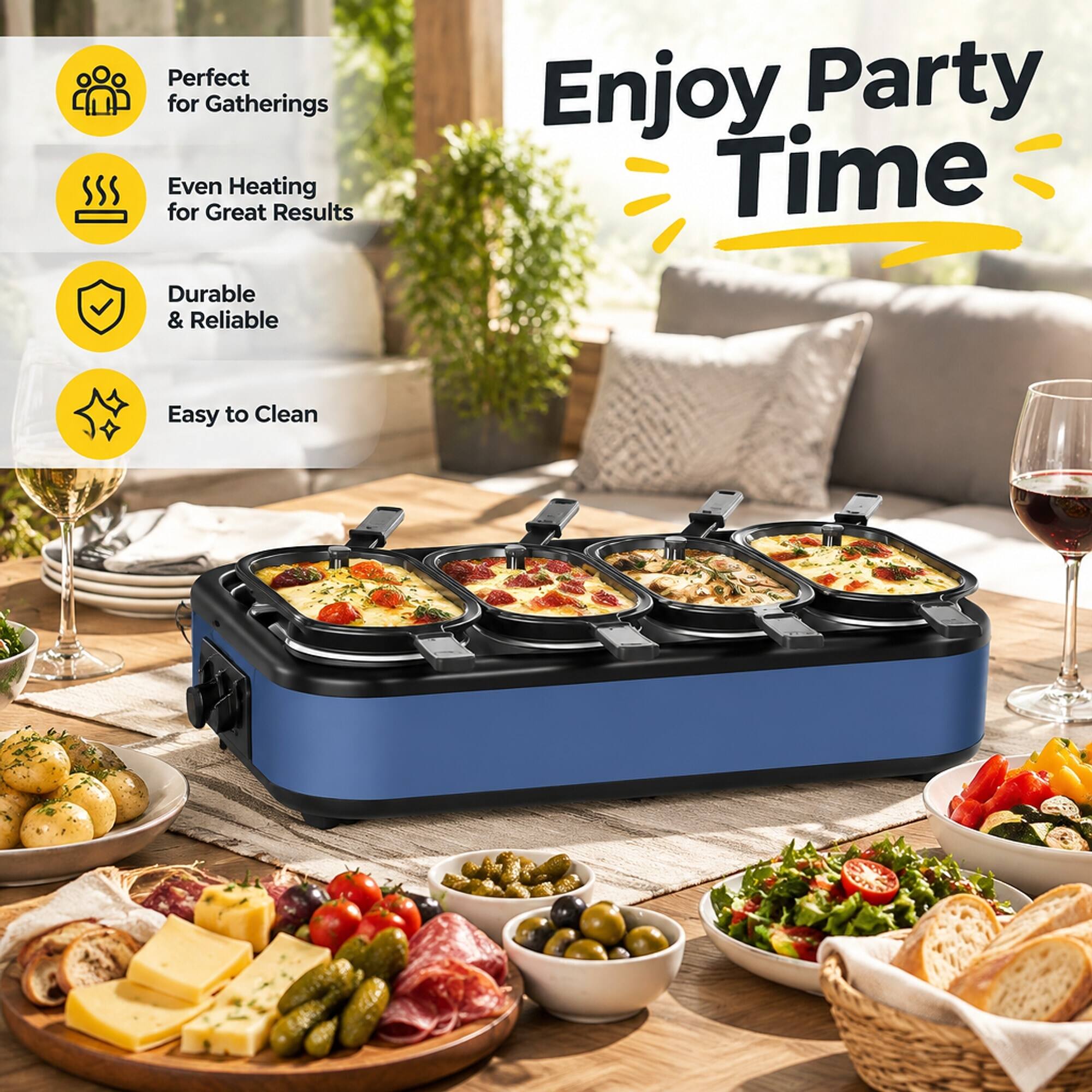 Perfect for Gatherings  
Even Heating for Great Results  
Durable & Reliable  
Enjoy Party Time  
Easy to Clean