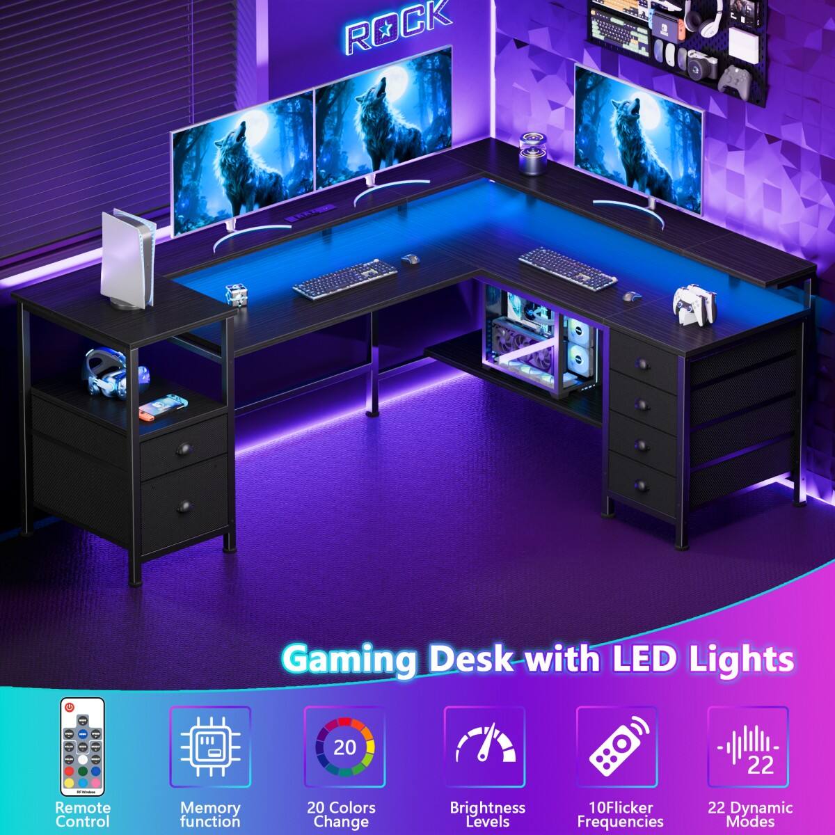 ROCK  
Gaming Desk with LED Lights  
- Remote Control  
- Memory function  
- 20 Colors Change  
- Brightness Levels  
- 10Flicker Frequencies  
- 22 Dynamic Modes