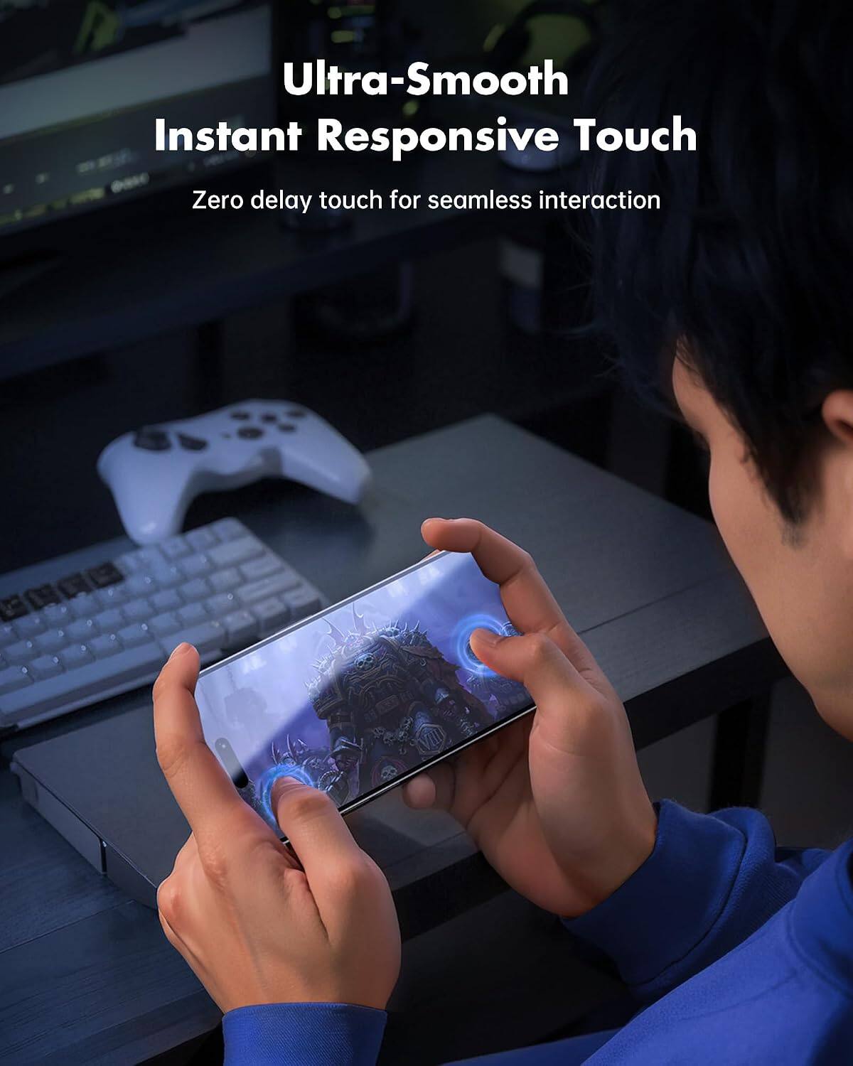 Ultra-Smooth Instant Responsive Touch  
Zero delay touch for seamless interaction