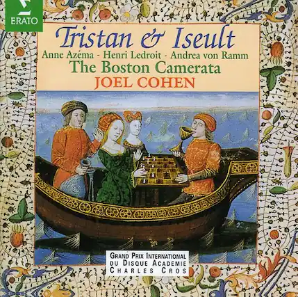 ERATO
Tristan & Iseult
Anne Azema - Henri Ledroit - Andrea von Ramm
The Boston Camerata
JOEL COHEN
GRAND PRIX INTERNATIONAL DU DISQUE ACADEMIE CHARLES CROS