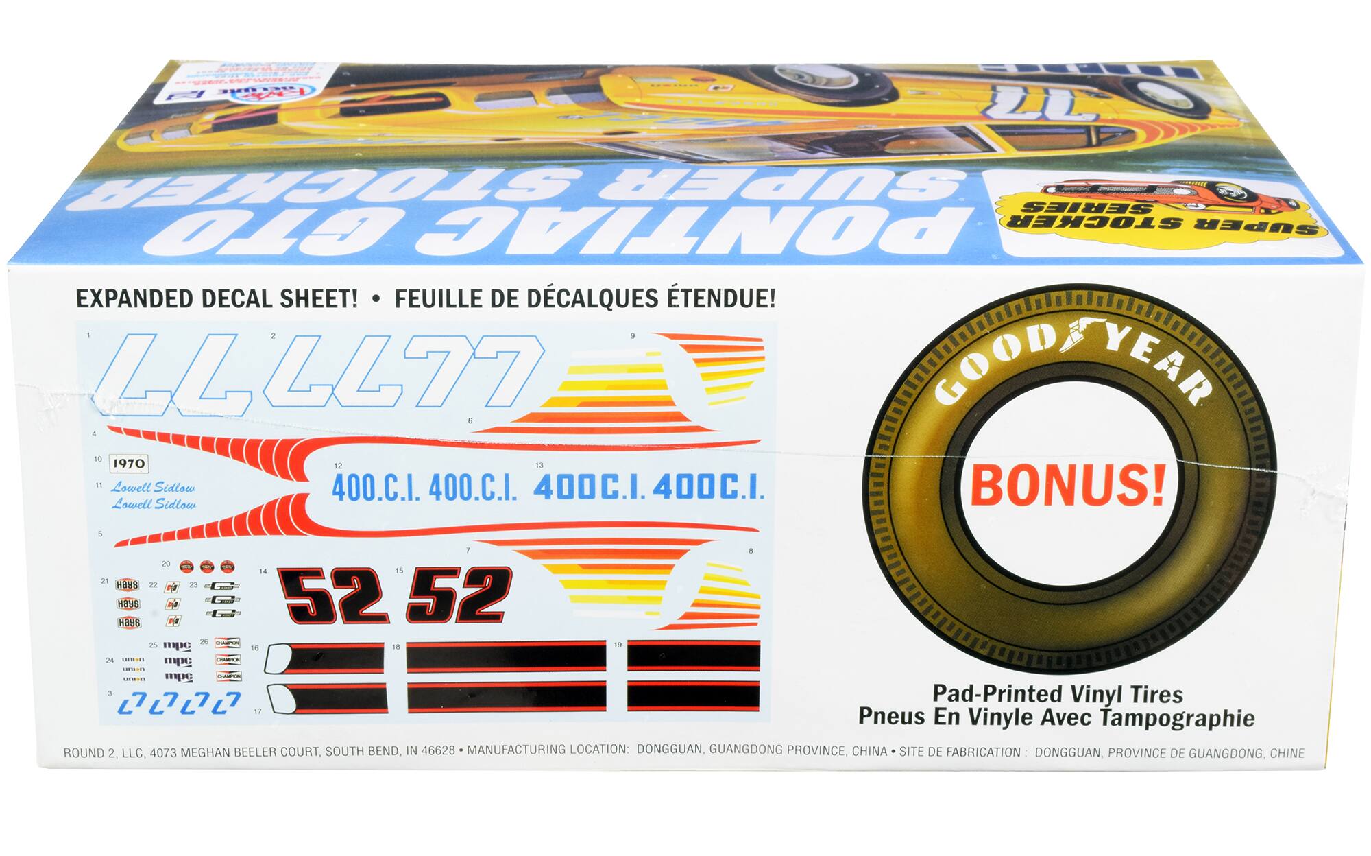 - STOCKER SUPER SERIES STOCKER SUPER DTO PONTIAC EXPANDED DECAL SHEET! FEUILLE DE DÉCALQUES ÉTENDUE!
- 1 LL LL477 GOOD YEAR
- 1 to 1970 12 13 11 Lowell Lowell Sidlow Sidlow 400.C.I. 400.C.I. 400C.I. 400C.I. BONUS!
- 20 4 15 7 HBWB 72 23 e H8YS HBS8 a t 52 52
- 18 9 7 24
- 5 2
- Pad-Printed Vinyl Tires 17 Pneus En Vinyle Avec Tampographie
- ROUND 2, LLC. 4073 MEGHAN BEELER COURT, SOUTH BEND, IN 46628
- MANUFACTURING LOCATION: DONGGUAN, GUANGDONG PROVINCE, CHINA
- SITE DE FABRICATION DONGGUAN, PROVINCE DE GUANGDONG, CHINE