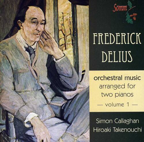 FREDERICK DELIUS  
orchestral music arranged for two pianos  
— volume 1 —  
Simon Callaghan  
Hiroaki Takenouchi