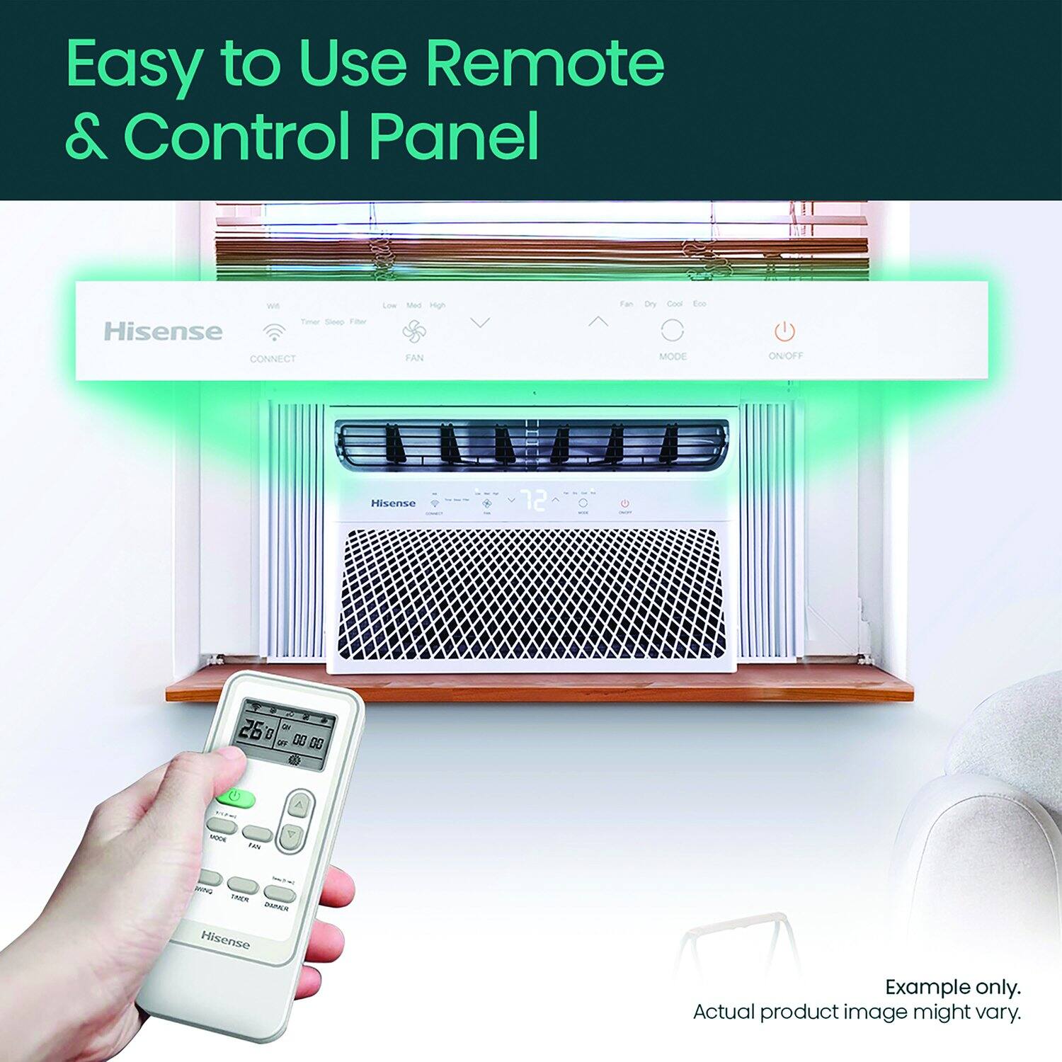 Easy to Use Remote & Control Panel

Hisense

Example only. Actual product image might vary.