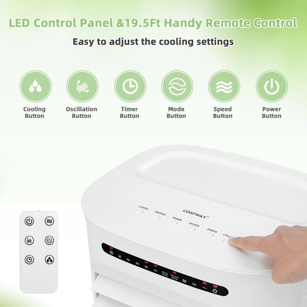 LED Control Panel & 19.5Ft Handy Remote Control  
Easy to adjust the cooling settings  
Cooling Button  
Oscillation Button  
Timer Button  
Mode Button  
Speed Button  
Power Button  

COSTWAY  
TIMER  
MODE  
SPEED  
ON