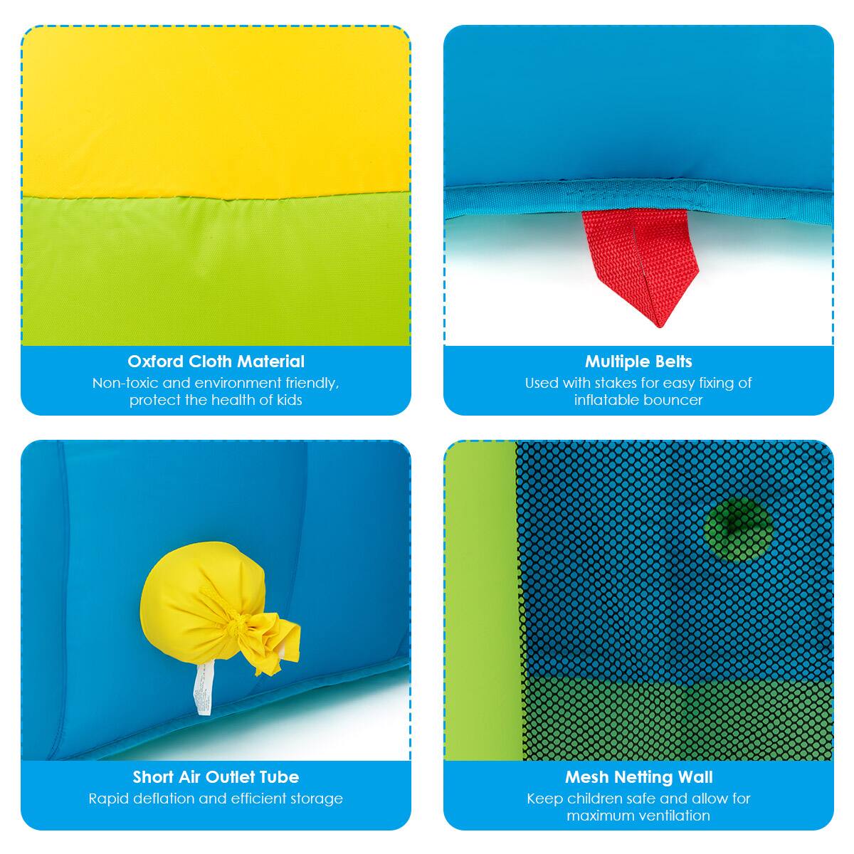 The text on the image is grouped and corrected as follows:

1. Oxford Cloth Material: Non-toxic and environment friendly. Protect the health of kids.
2. Multiple Belts: Used with stakes for easy fixing of inflatable bouncer.
3. Short Air Outlet Tube: Rapid deflation and efficient storage.
4. Mesh Netting Wall: Keep children safe and allow for maximum ventilation.