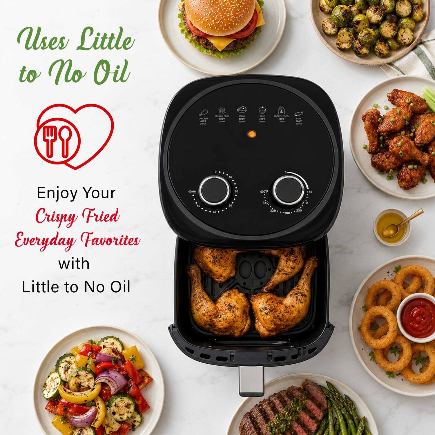 Uses Little to No Oil

Enjoy Your Crispy Fried Everyday Favorites with Little to No Oil