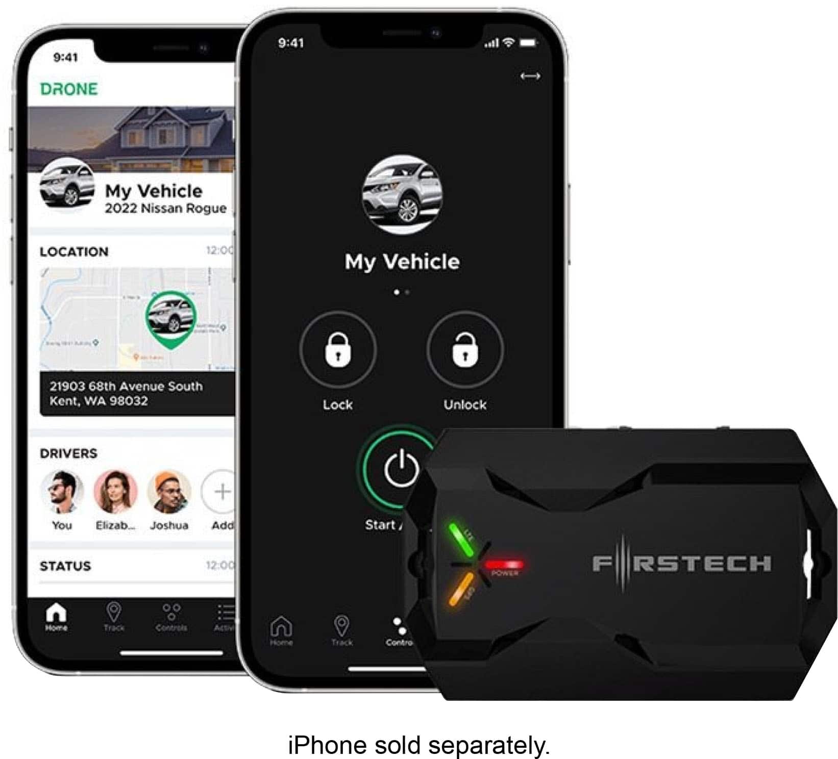 9:41 9:41 DRONE My Vehicle 2022 Nissan Rogue LOCATION 12:00 My Vehicle 21903 68th Avenue South Kent, WA 98032 Lock Unlock DRIVERS + You Elizab... Joshua Add Start STATUS 12:00 POWER F RSTECH Home Track Controls Activ Home Track Contro iPhone sold separately.