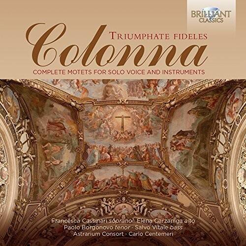 Colonna / Cassinari / Astrarium Consort / Centeme - Triumphate Fideles - Complete Motets for Solo - COMPACT DISCS [CD]