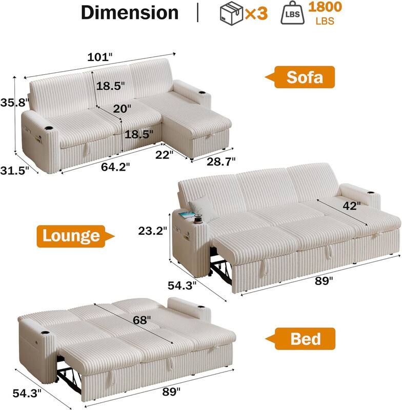 Dimension | x3 1800 LBS  
Sofa: 101" x 35.8" x 18.5" x 20" x 18.5" x 22" x 28.7" x 64.2" x 31.5"  
Lounge: 23.2" x 54.3" x 89" x 42"  
Bed: 54.3" x 89" x 68"