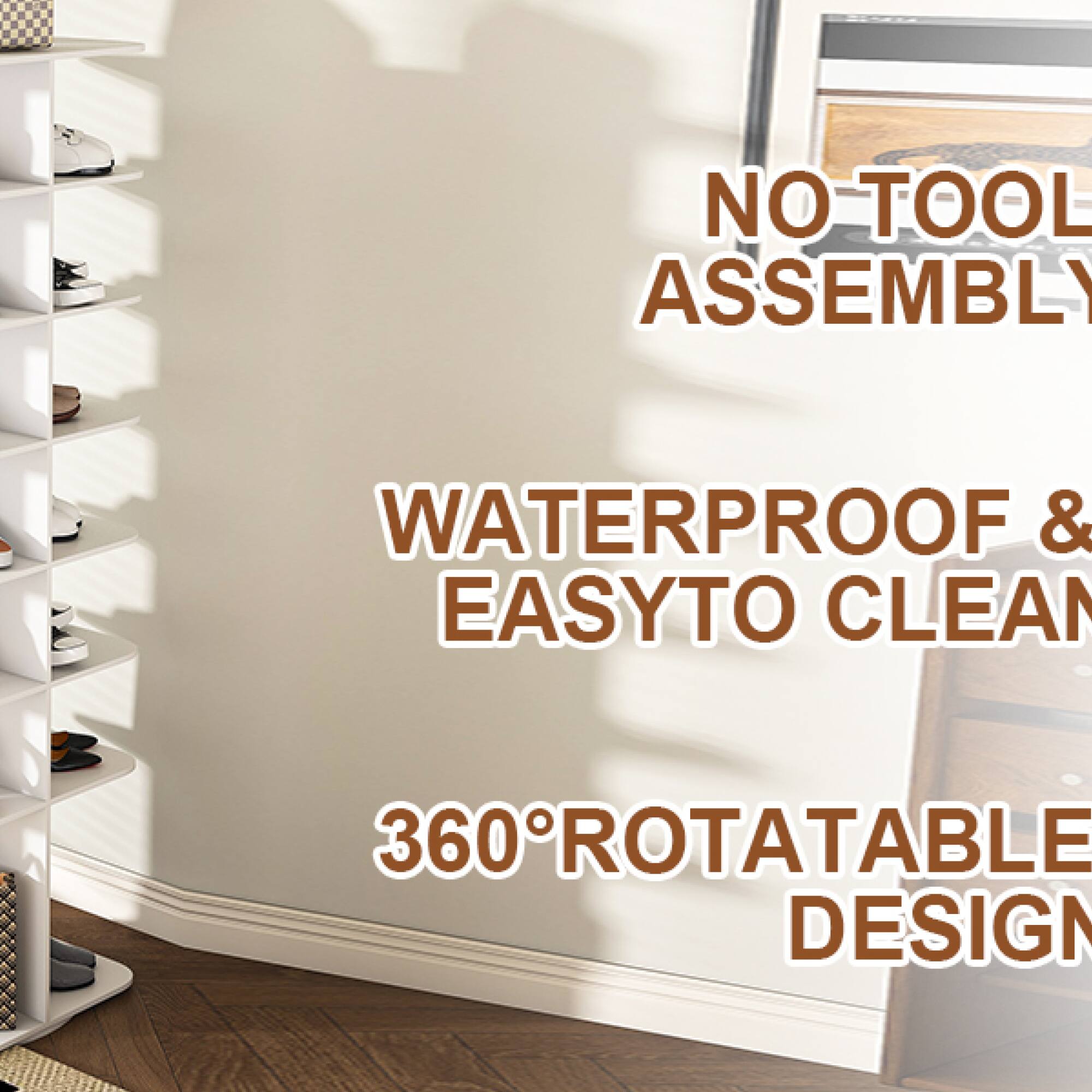 NO TOOL ASSEMBLY  
WATERPROOF & EASY TO CLEAN  
360° ROTATABLE DESIGN