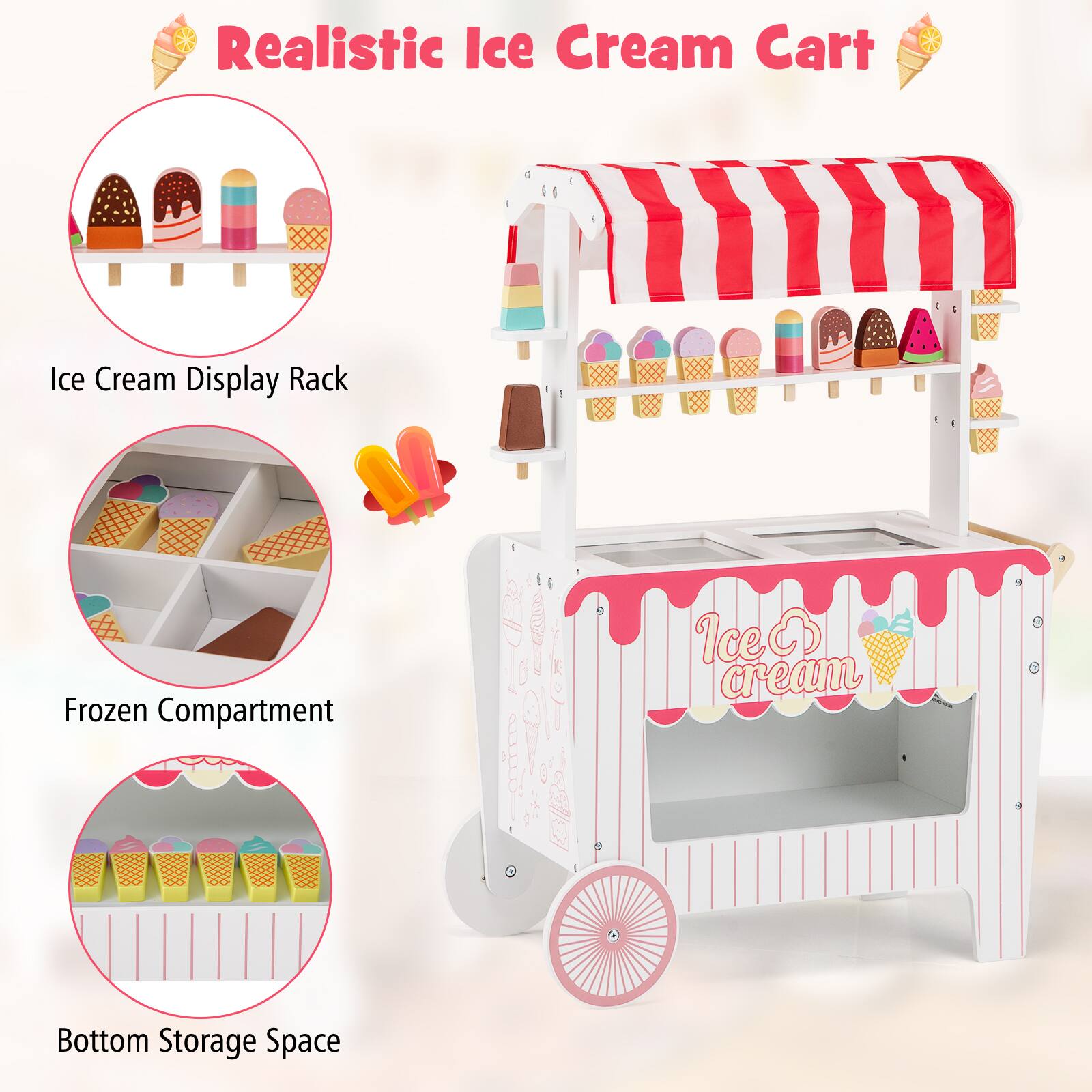 Realistic Ice Cream Cart

- Ice Cream Display Rack
- Frozen Compartment
- Bottom Storage Space