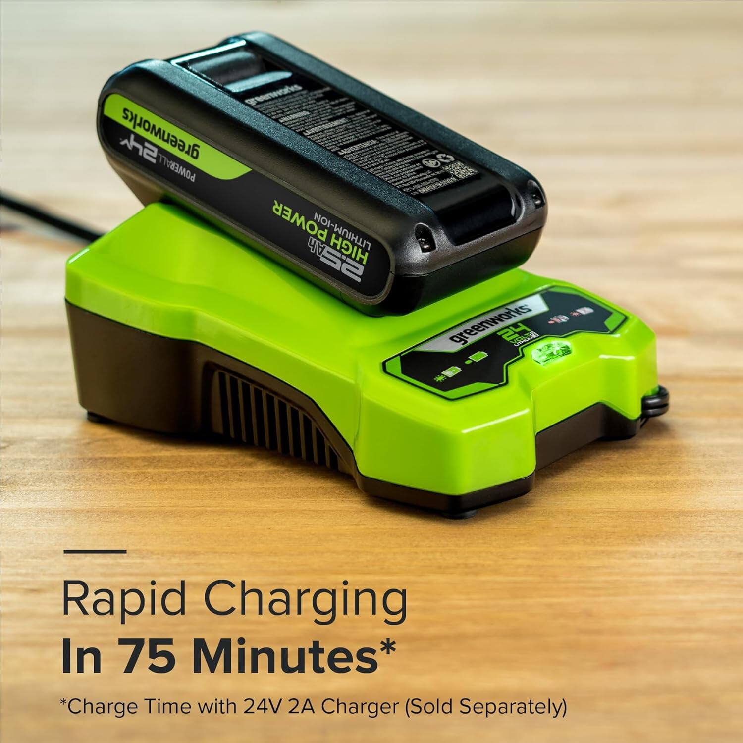 Rapid Charging In 75 Minutes*  
*Charge Time with 24V 2A Charger (Sold Separately)