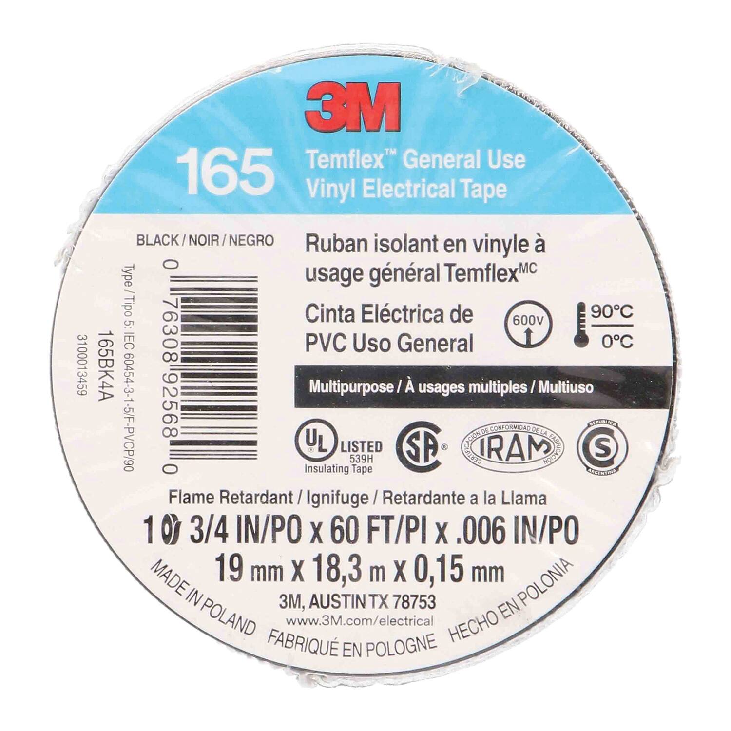 3M Temflex General Use 165 Vinyl Electrical Tape BLACK/NOIR/NEGRO  
Ruban isolant en vinyle à usage général TemflexMC  
Cinta Eléctrica de PVC Uso General  
Multipurpose/A usages multiples/Multiuso  
Flame Retardant/Ignifuge/Retardante a la Llama  
1 3/4 IN/PO x 60 FT/PI x .006 IN/PO  
19 mm x 18,3 m x 0,15 mm  
MADE IN POLAND  
3M, AUSTIN TX 78753  
www.3M.com/electrical  
FABRIQUÉ EN POLOGNE