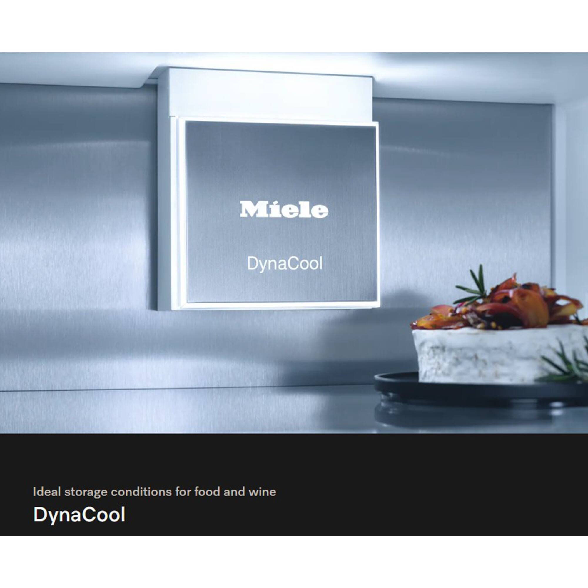 Miele DynaCool  
Ideal storage conditions for food and wine  
DynaCool