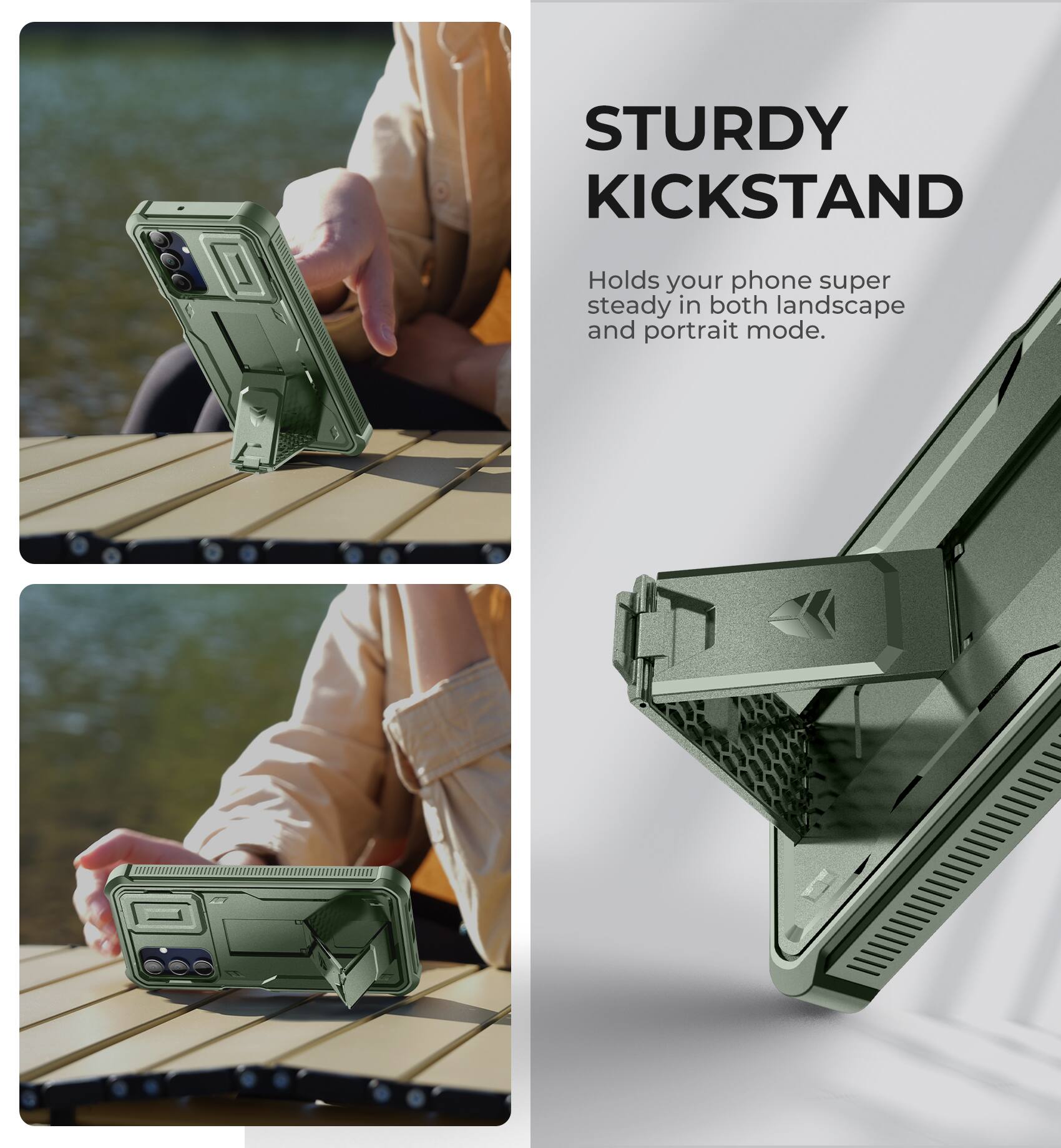 STURDY KICKSTAND
Holds your phone super steady in both landscape and portrait mode.