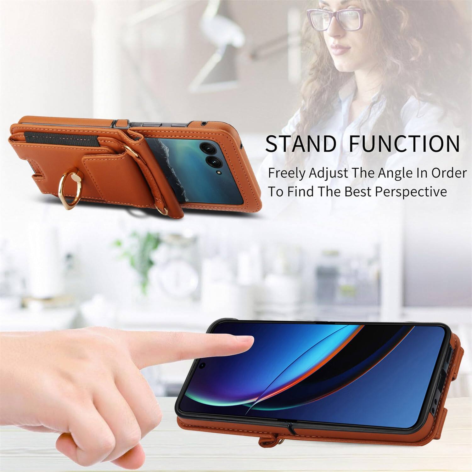 STAND FUNCTION  
Freely Adjust The Angle In Order To Find The Best Perspective