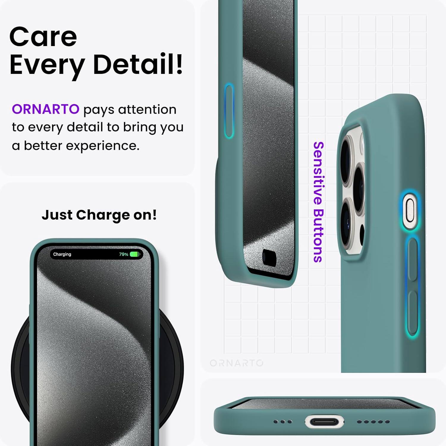 Care Every Detail! ORNARTO pays attention to every detail to bring you a better experience. Just Charge on! Charging 79% Sensitive Buttons ORNARTO