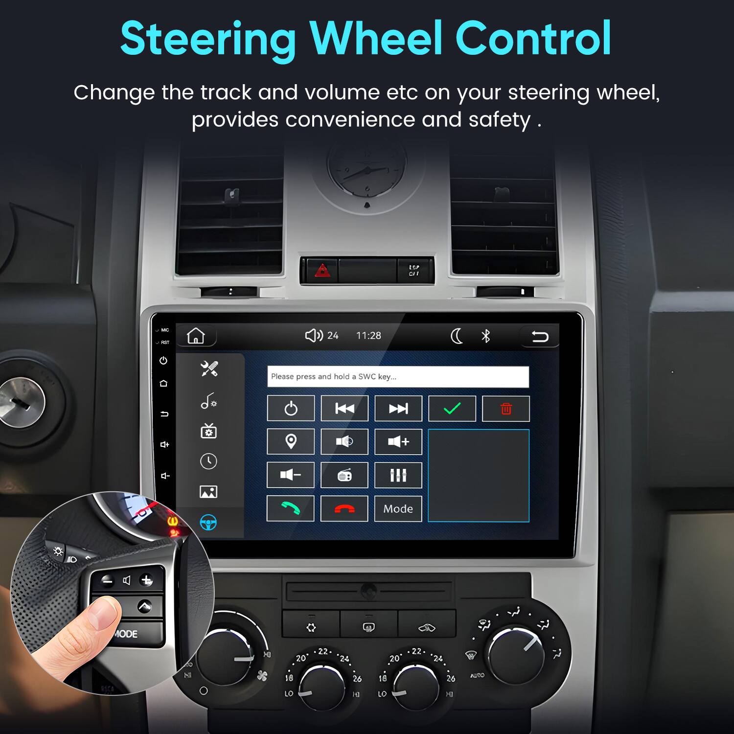 Steering Wheel Control  
Change the track and volume etc on your steering wheel, provides convenience and safety.  

Please press and hold a SWC key...