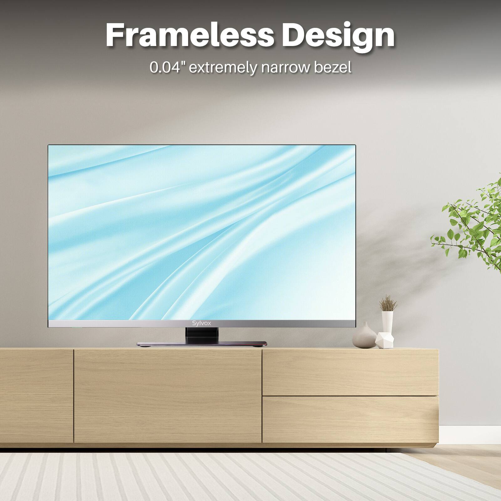 Frameless Design  
0.04" extremely narrow bezel