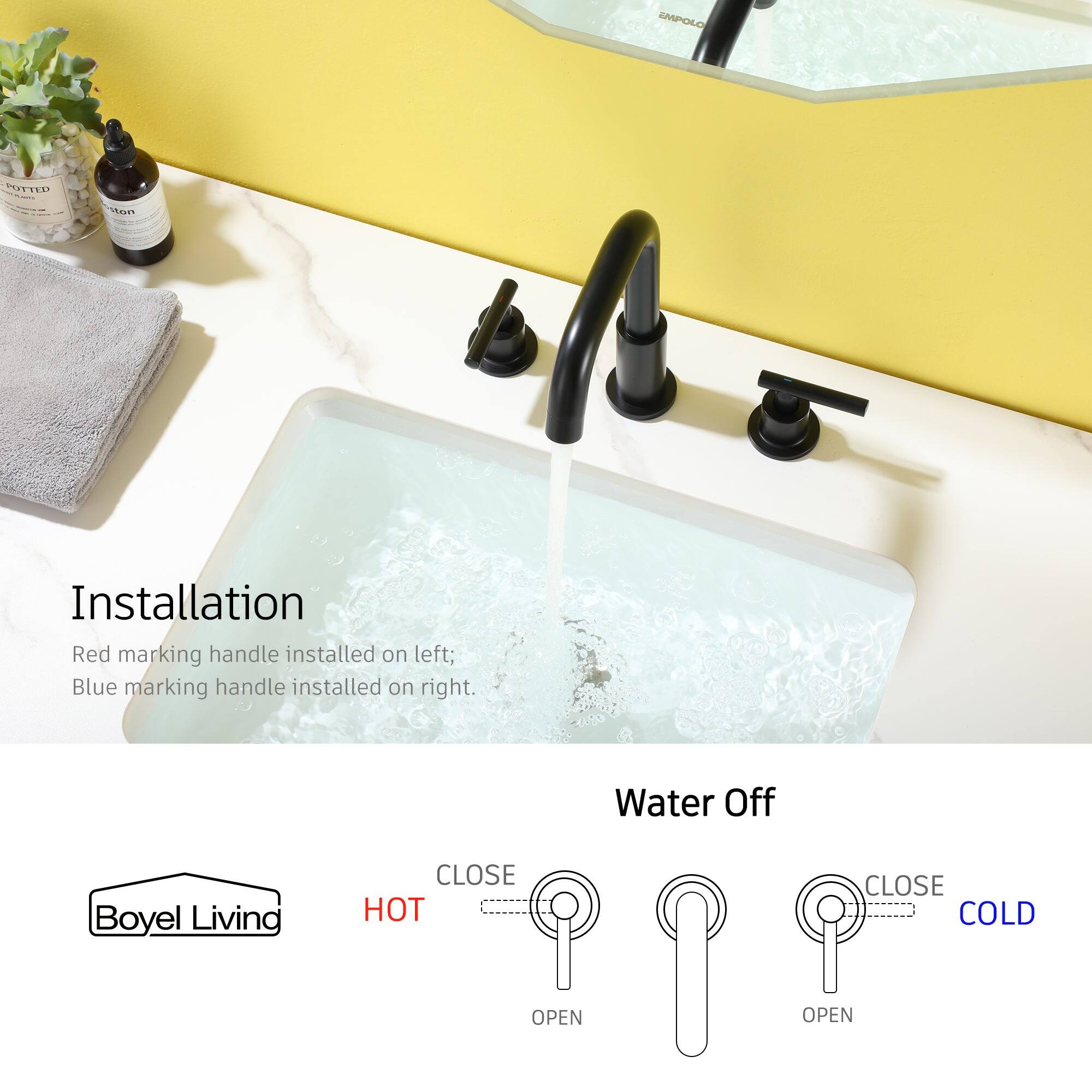 EMPOLO POTTED

Installation
Red marking handle installed on left;
Blue marking handle installed on right.

Boyel Living
Water Off
CLOSE
CLOSE
HOT
COLD
I
OPEN
OPEN