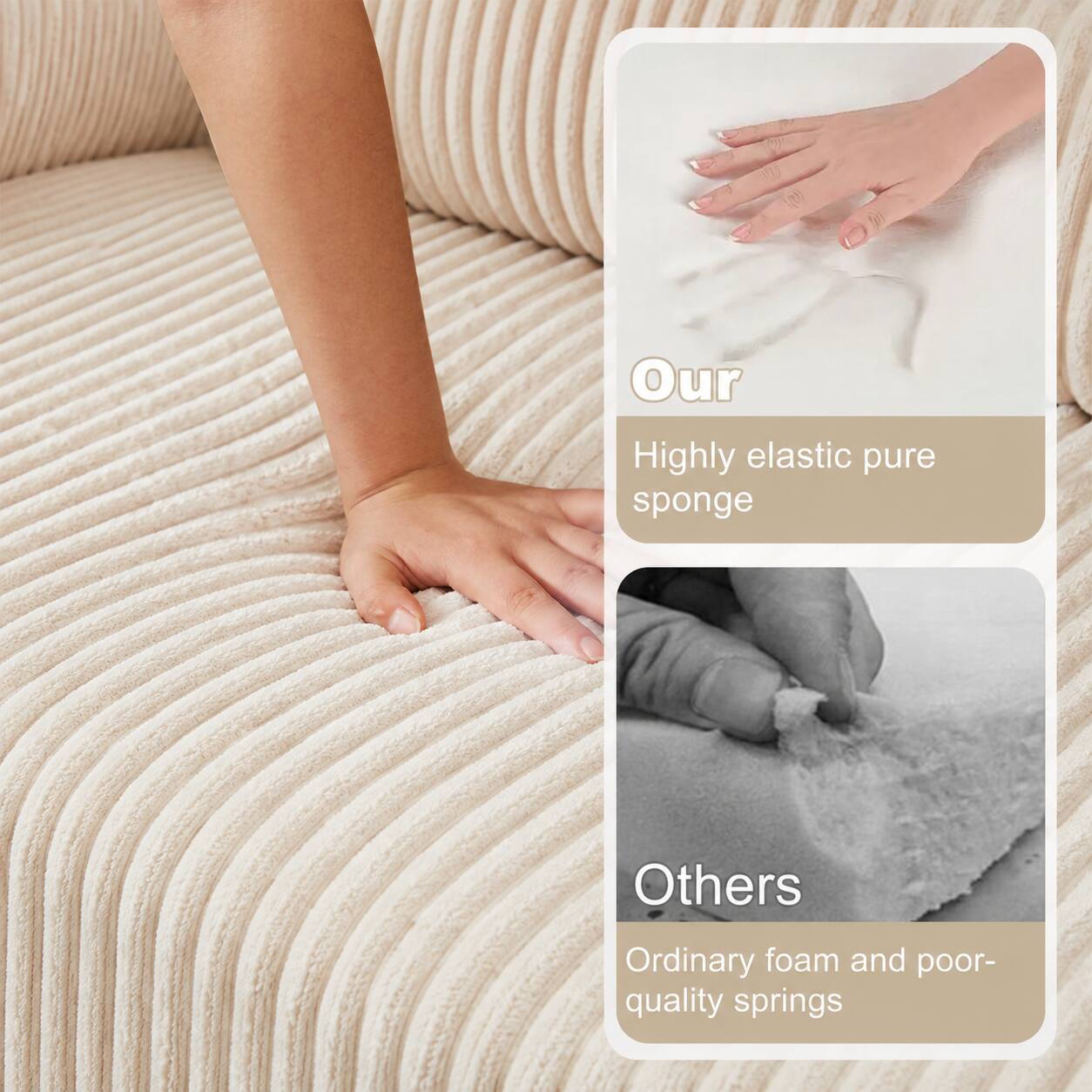 Our  
Highly elastic pure sponge

Others  
Ordinary foam and poor-quality springs